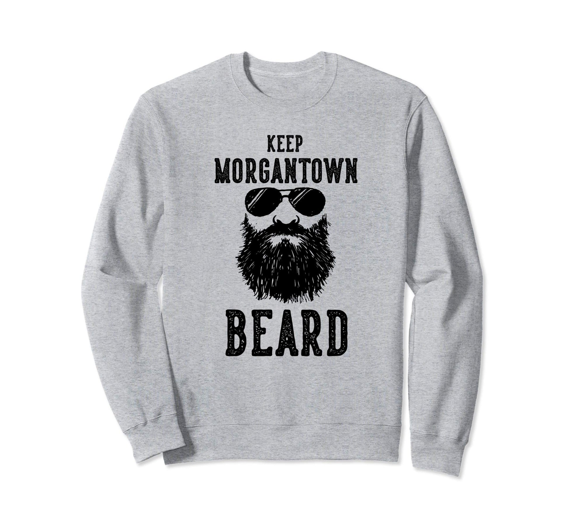 Keep Morgantown West Virginia Sweatshirt - Streetwear Style Men Women - T-Shirt, Sweatshirt, Hoodie