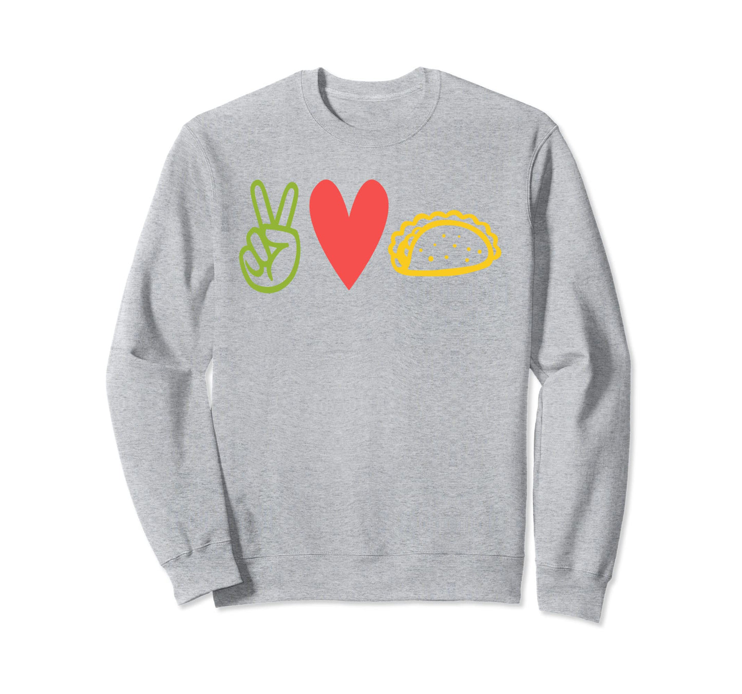 Peace Love And Tacos Sweatshirt - Custom Art Print Men Women - T-Shirt, Sweatshirt, Hoodie
