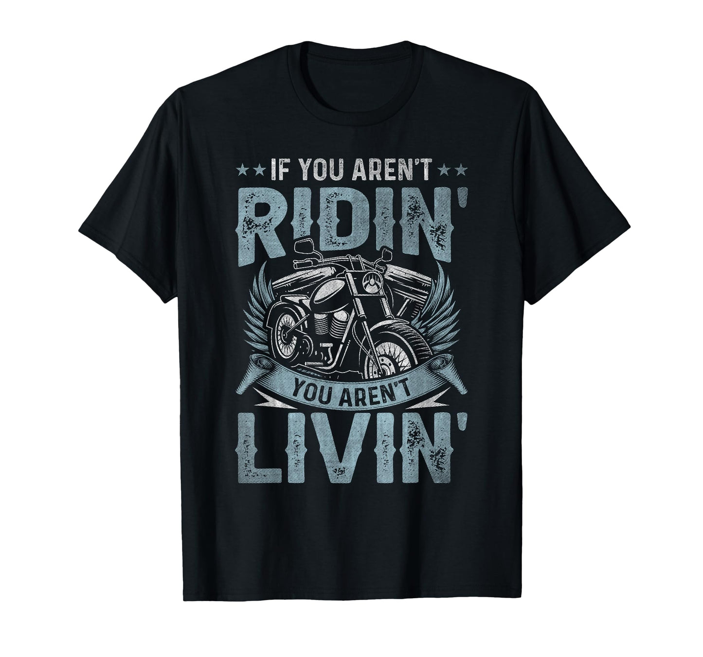 If You Arent Riding You Arent Livin T-Shirt - Trendy Graphic Men Women - T-Shirt, Sweatshirt, Hoodie