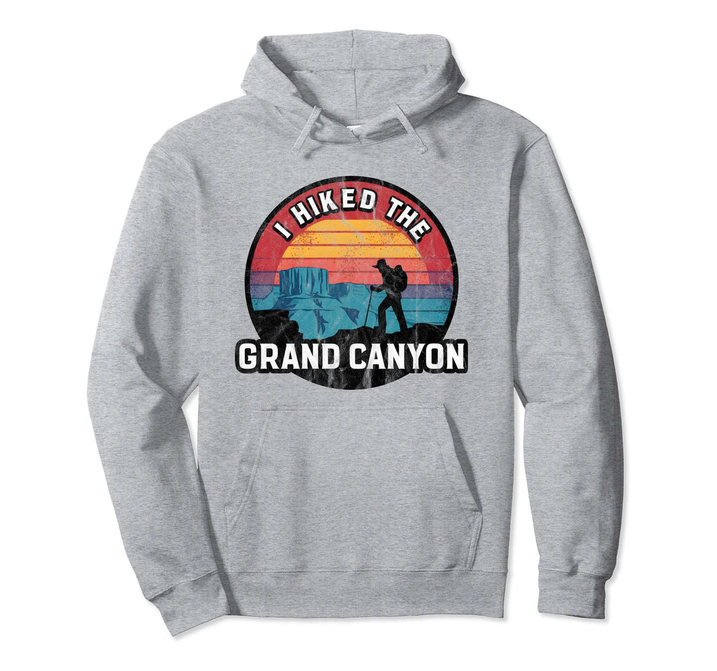I Hiked Grand Canyon Sunset Hoodie - Fun Novelty Design Men Women - T-Shirt, Sweatshirt, Hoodie