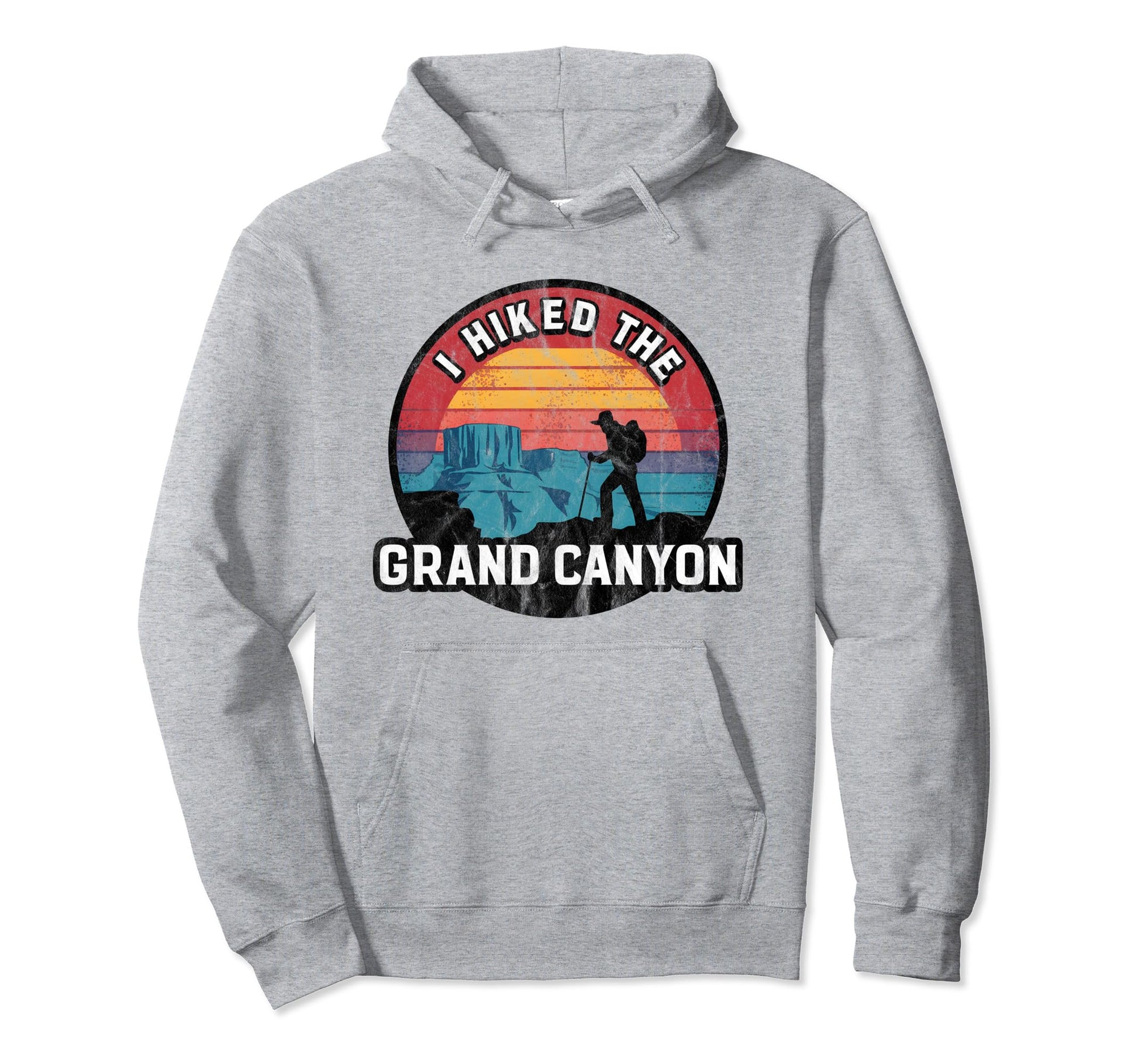 I Hiked Grand Canyon Sunset Hoodie - Fun Novelty Design Men Women - T-Shirt, Sweatshirt, Hoodie