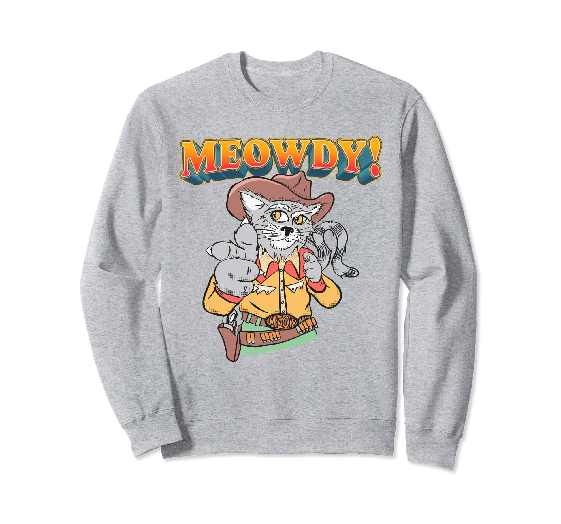 Meowdy Funny Cowboy Cat Western Sweatshirt - Casual Everyday Wear Men Women - T-Shirt, Sweatshirt, Hoodie