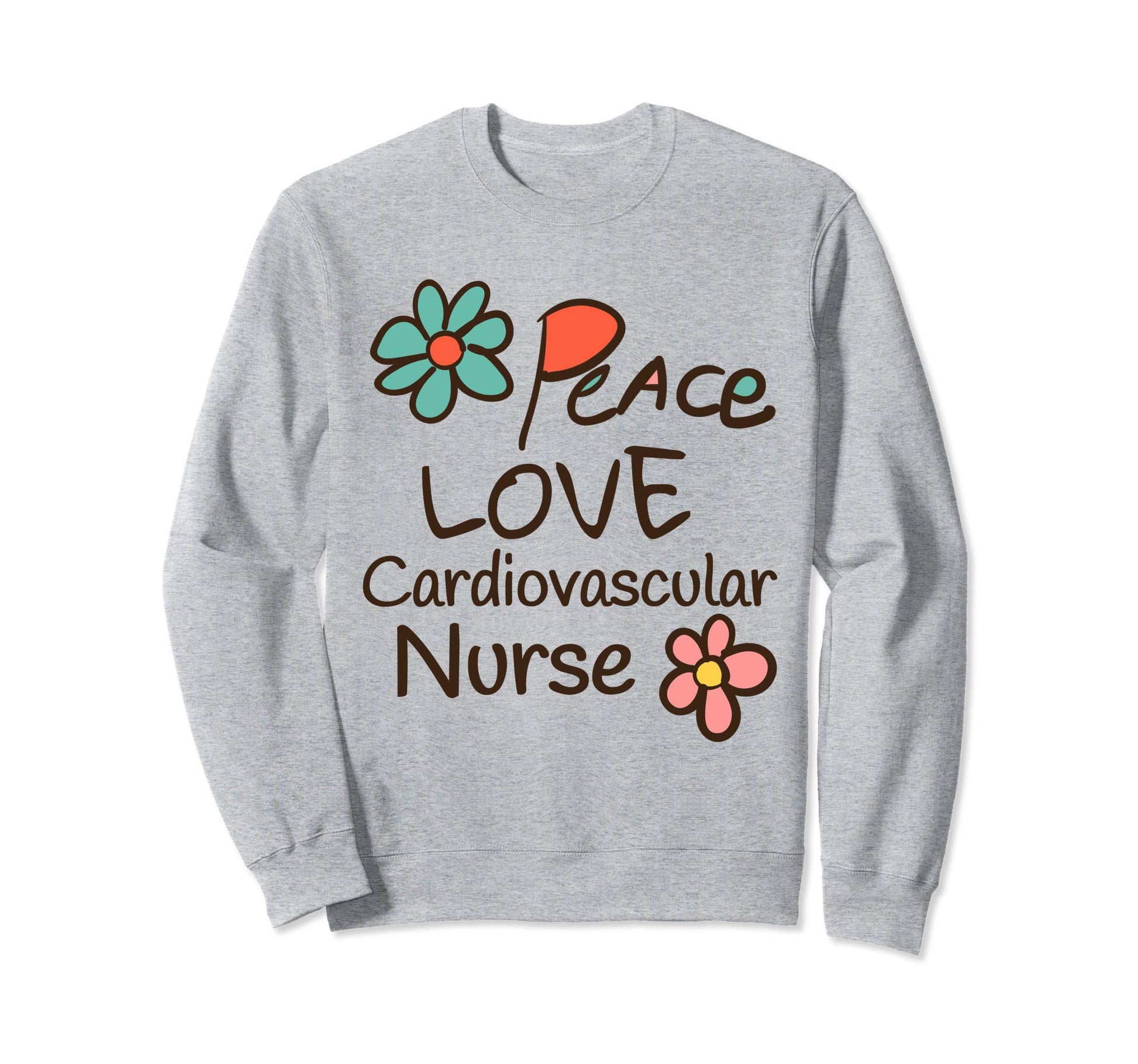 Peace Love Cardiovascular Nurse Sweatshirt - Trendy Graphic Men Women - T-Shirt, Sweatshirt, Hoodie