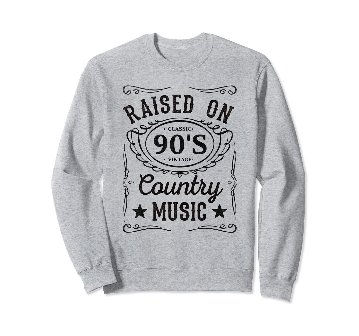 Raised 90S Country Music Funny Sweatshirt - Casual Everyday Wear Unisex - T-Shirt, Sweatshirt, Hoodie