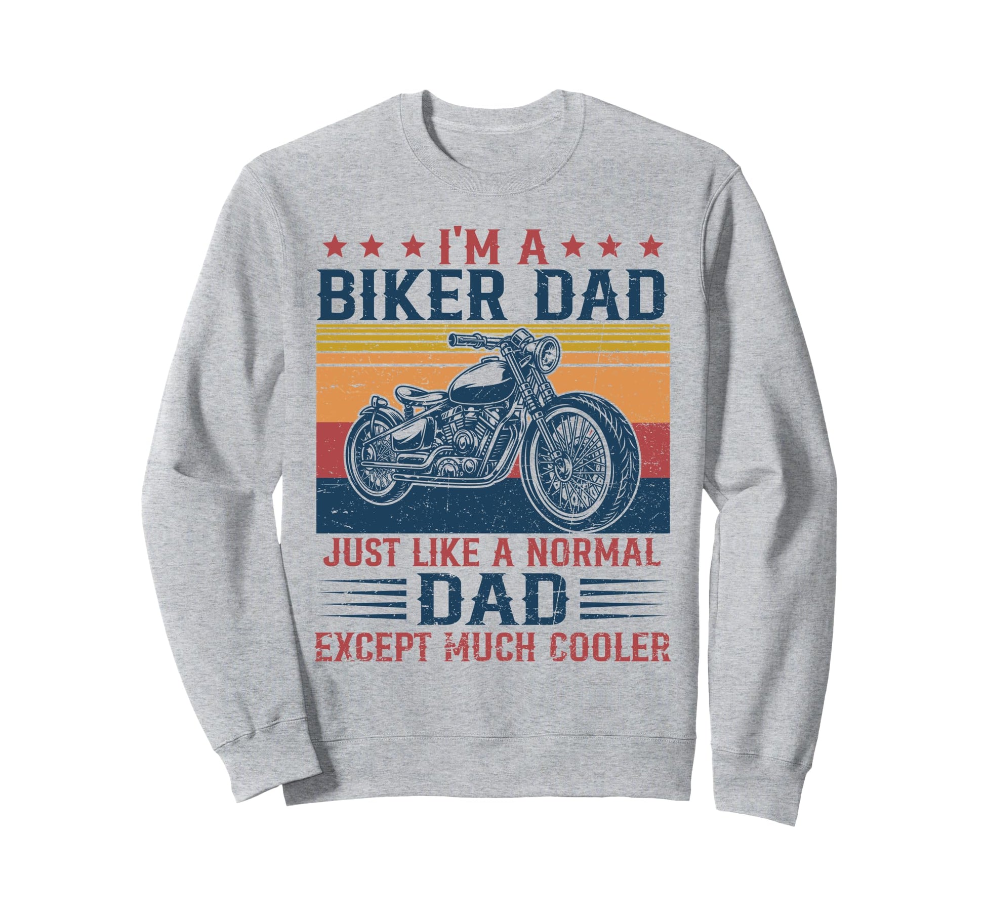 Biker Dad Is Much Cooler Motorcycle Sweatshirt - Graphic Print Men Women - T-Shirt, Sweatshirt, Hoodie