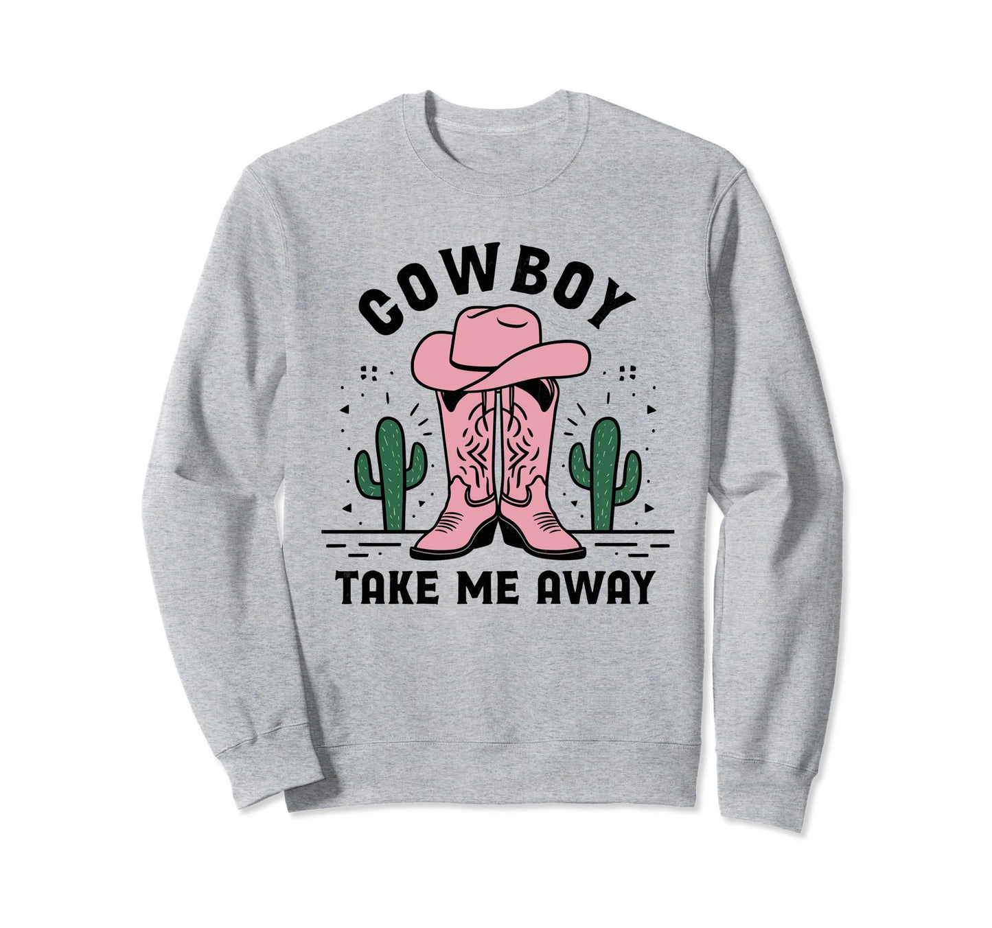 Cowboy Take Me Away Cowboy Hat Sweatshirt - Casual Everyday Wear Men Women - T-Shirt, Sweatshirt, Hoodie