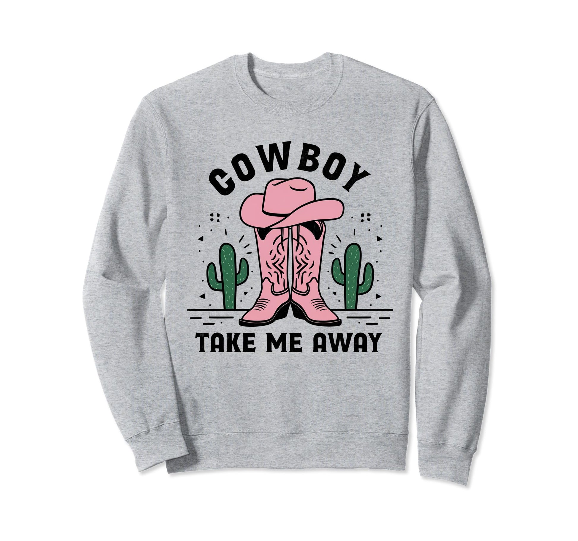 Cowboy Take Me Away Cowboy Hat Sweatshirt - Casual Everyday Wear Men Women - T-Shirt, Sweatshirt, Hoodie