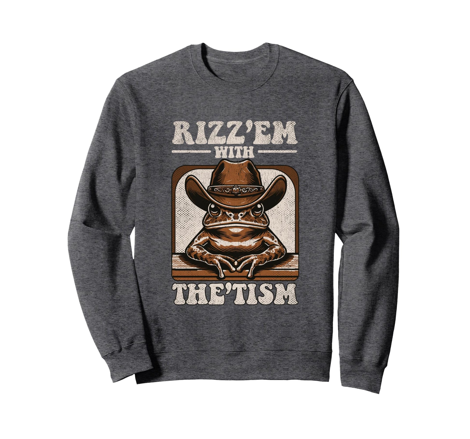 Rizz Em Tism Funny Cowboy Frog Sweatshirt - Casual Everyday Wear Unisex - T-Shirt, Sweatshirt, Hoodie