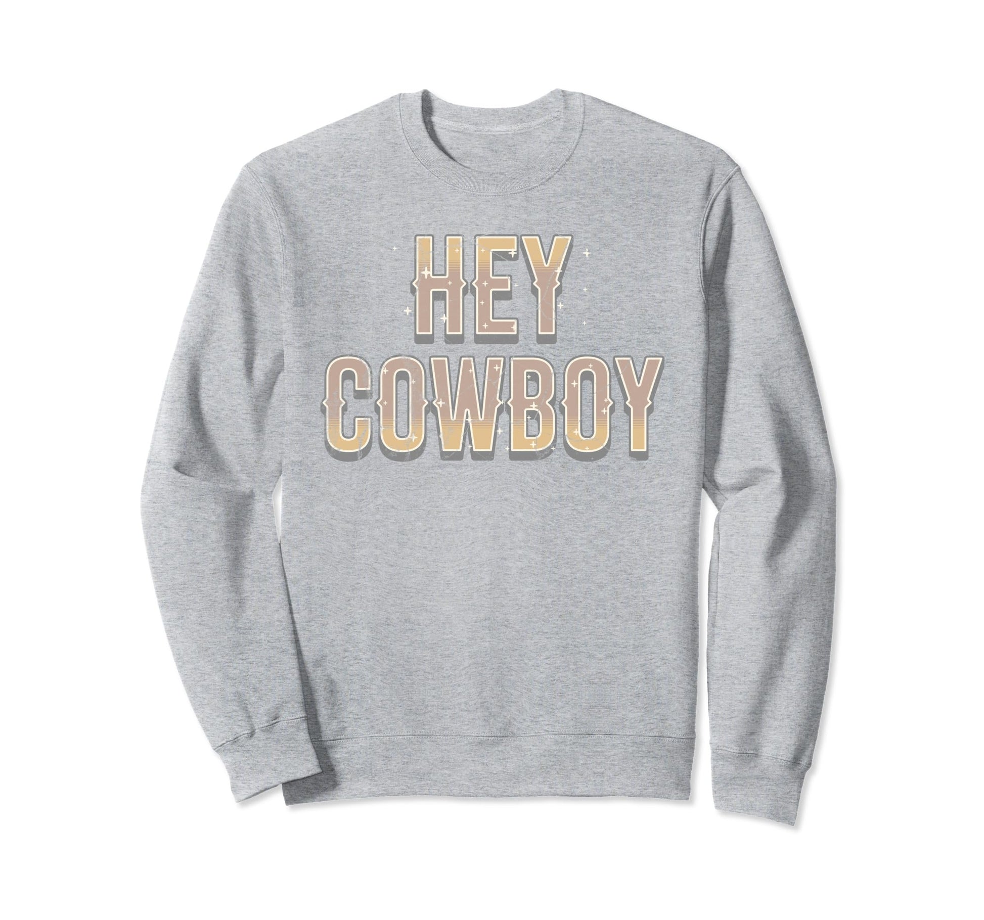 Hey Cowboy Flirty Lettering Sweatshirt - Novelty Apparel Men Women - T-Shirt, Sweatshirt, Hoodie