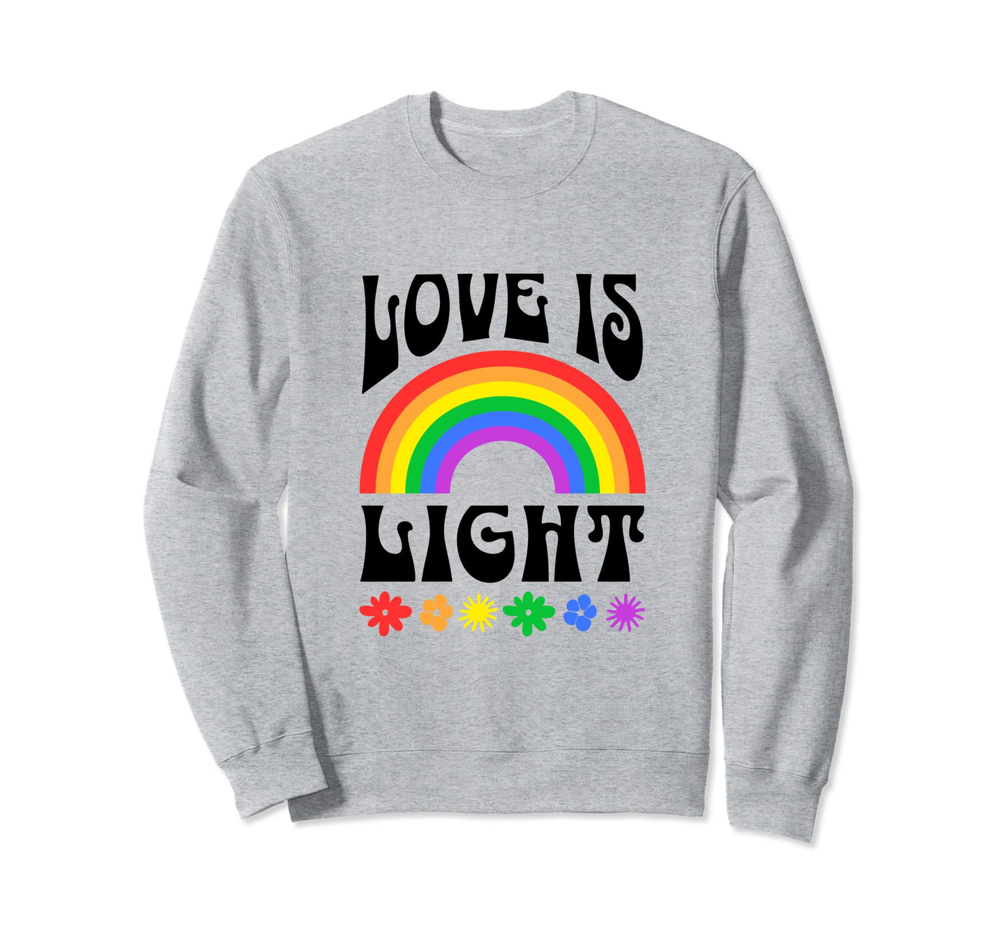 Love Is Light Colorful Rainbow Sweatshirt - Streetwear Style for Adults - T-Shirt, Sweatshirt, Hoodie