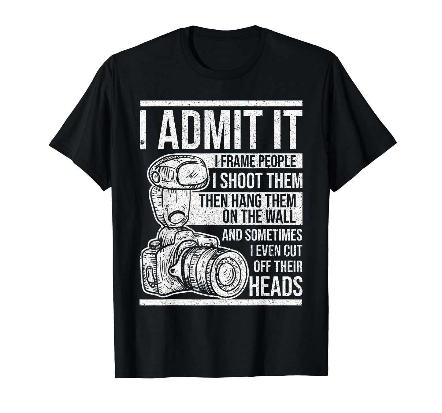 I Admit I Put People Shoot Them And T-Shirt - Streetwear Style for Adults - T-Shirt, Sweatshirt, Hoodie