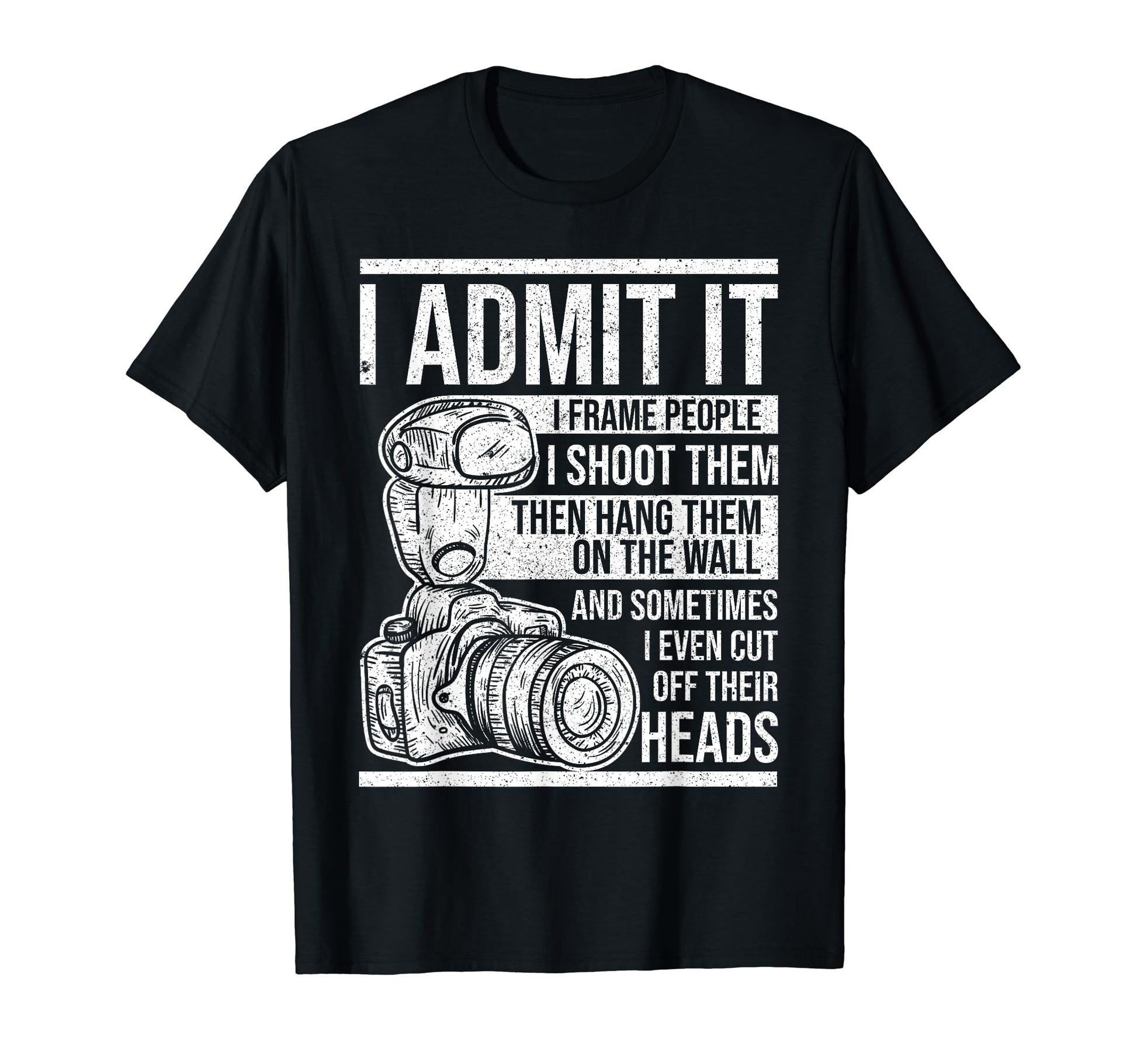 I Admit I Put People Shoot Them And T-Shirt - Streetwear Style for Adults - T-Shirt, Sweatshirt, Hoodie