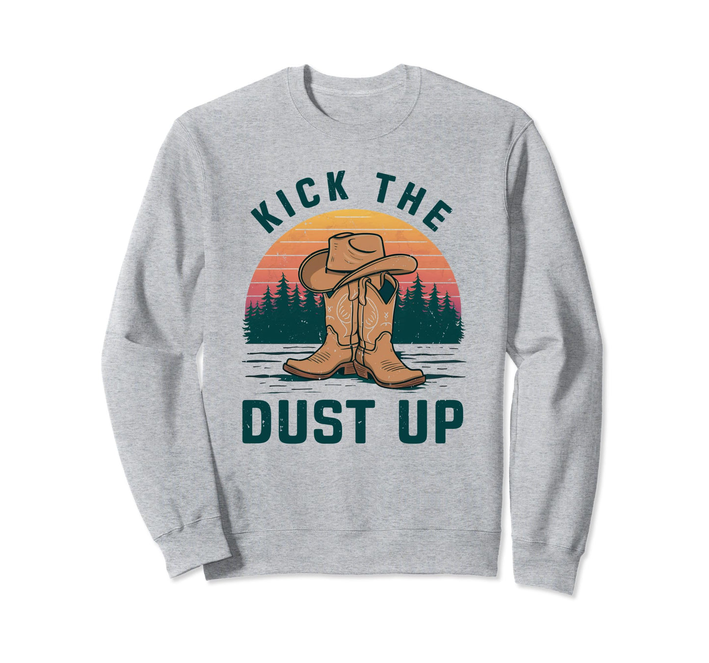 Kick Dust Up Cowboy Hat Western Rodeo Sweatshirt - Unique Graphic Unisex - T-Shirt, Sweatshirt, Hoodie