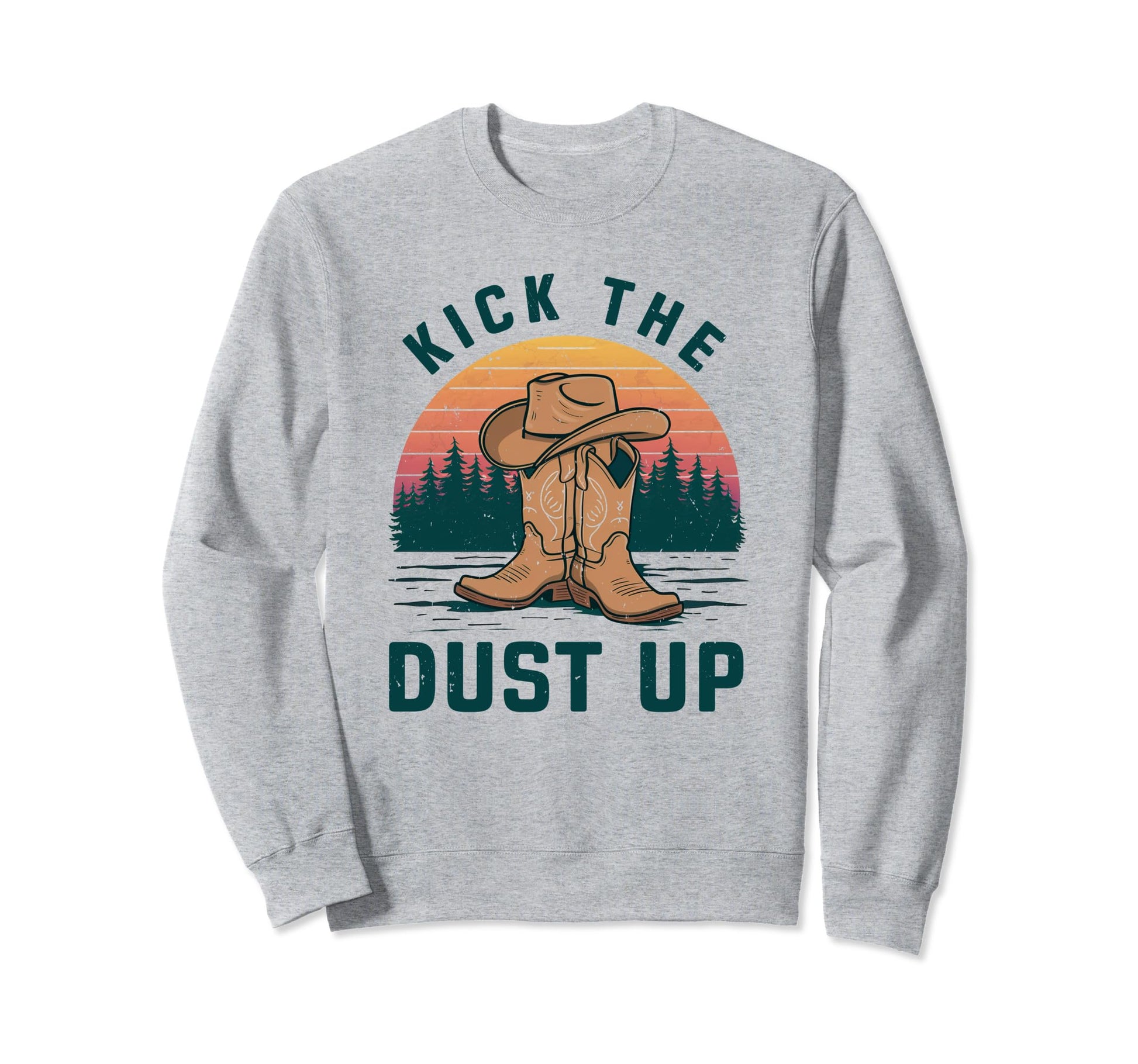 Kick Dust Up Cowboy Hat Western Rodeo Sweatshirt - Unique Graphic Unisex - T-Shirt, Sweatshirt, Hoodie