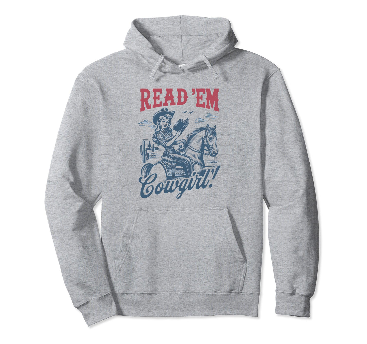 Read Em Cowgirl Western Cowgirl Hoodie - Casual Everyday Wear Men Women - T-Shirt, Sweatshirt, Hoodie