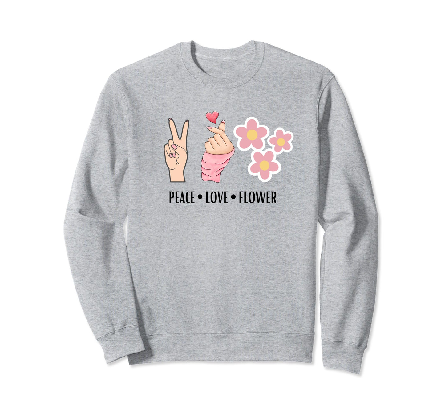 Peace Love And Flower Sweatshirt - Streetwear Style Unisex - T-Shirt, Sweatshirt, Hoodie