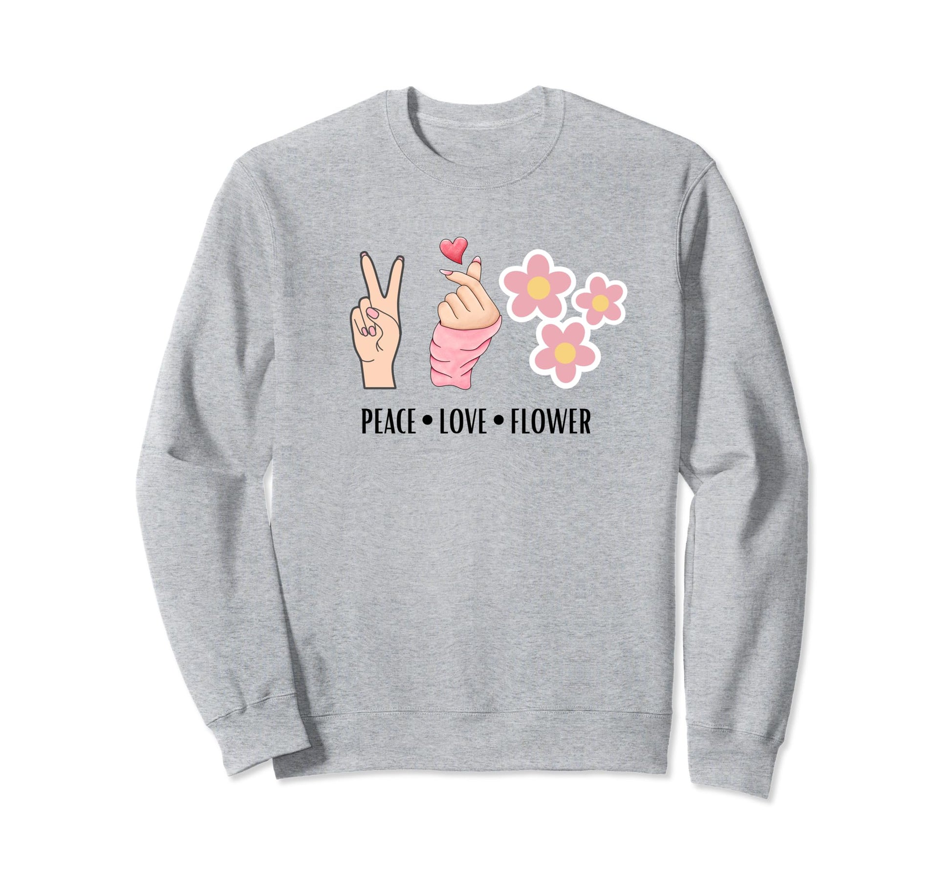 Peace Love And Flower Sweatshirt - Streetwear Style Unisex - T-Shirt, Sweatshirt, Hoodie