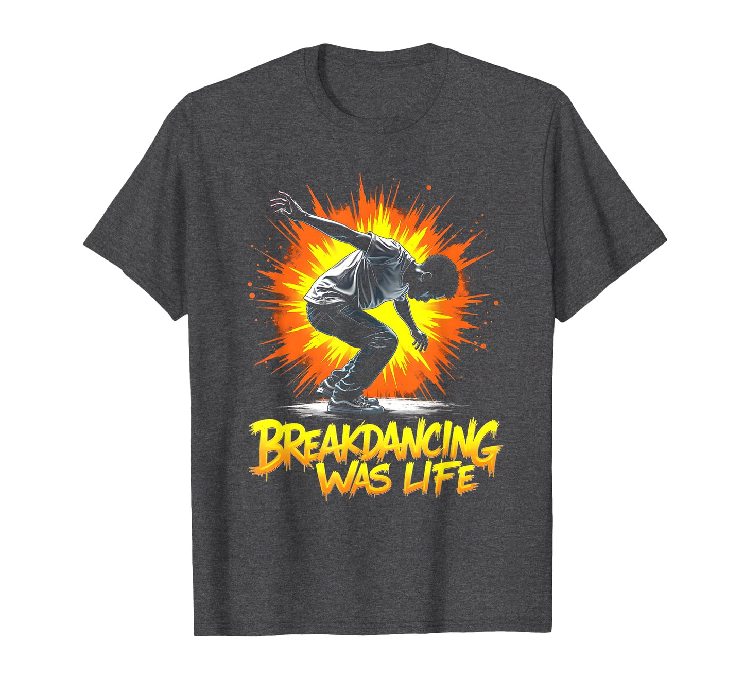 Breakdancing Was Life 80S Street T-Shirt - Streetwear Style for Adults - T-Shirt, Sweatshirt, Hoodie