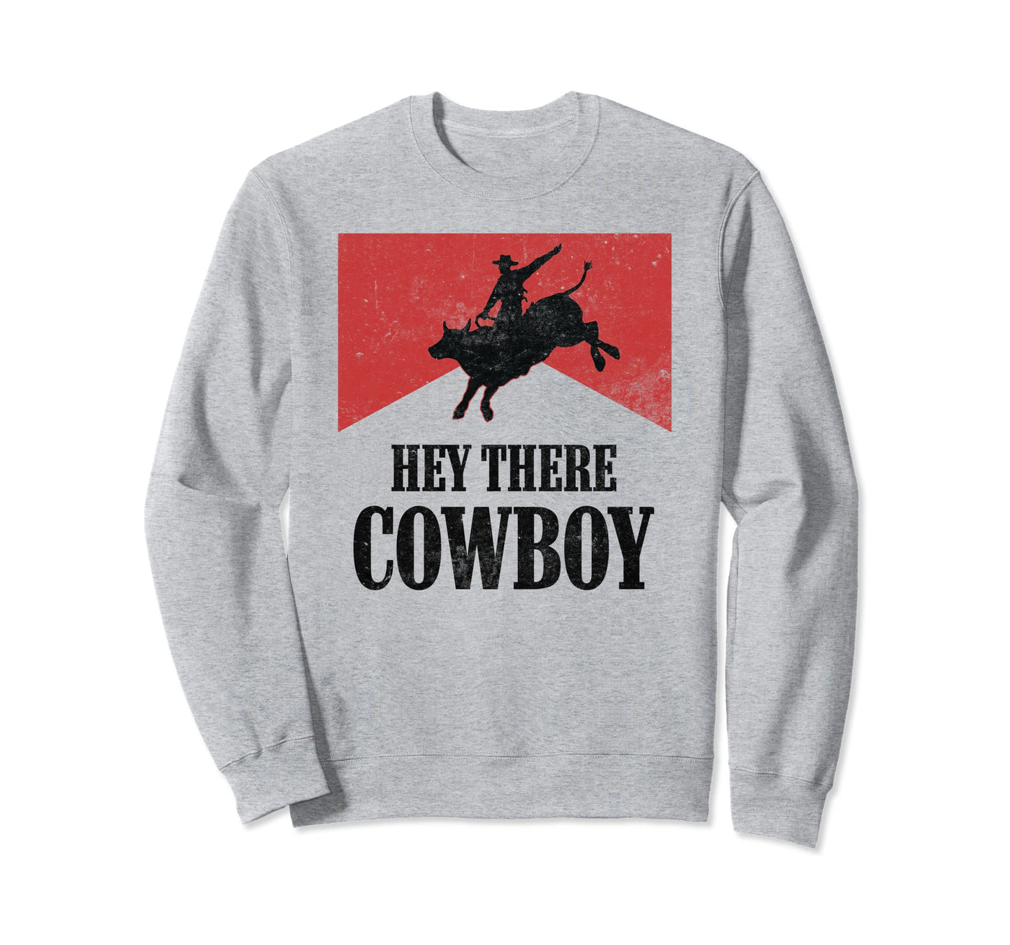 Hey There Cowboy Bull Riding Sweatshirt - Custom Art Print Men Women - T-Shirt, Sweatshirt, Hoodie