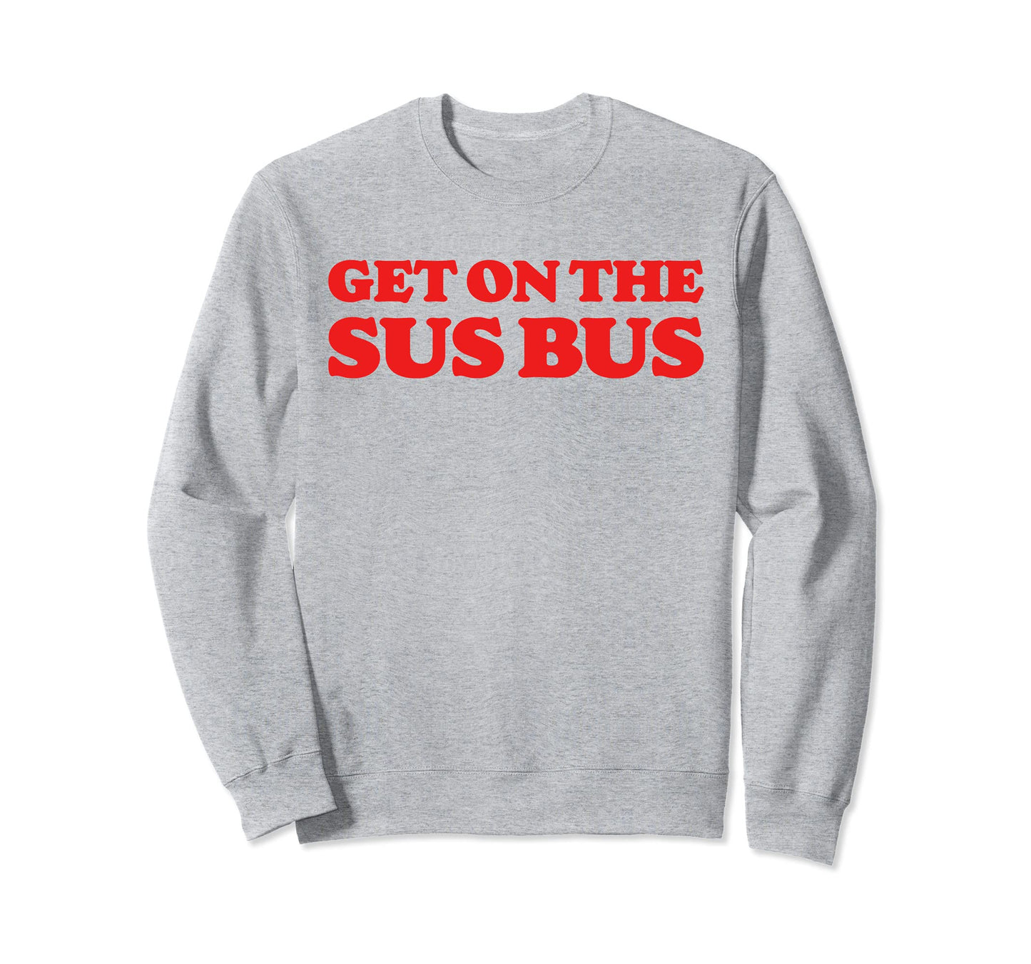 Get Sus Bus Funny Rainbow Suspicious Sweatshirt - Graphic Print Men Women - T-Shirt, Sweatshirt, Hoodie