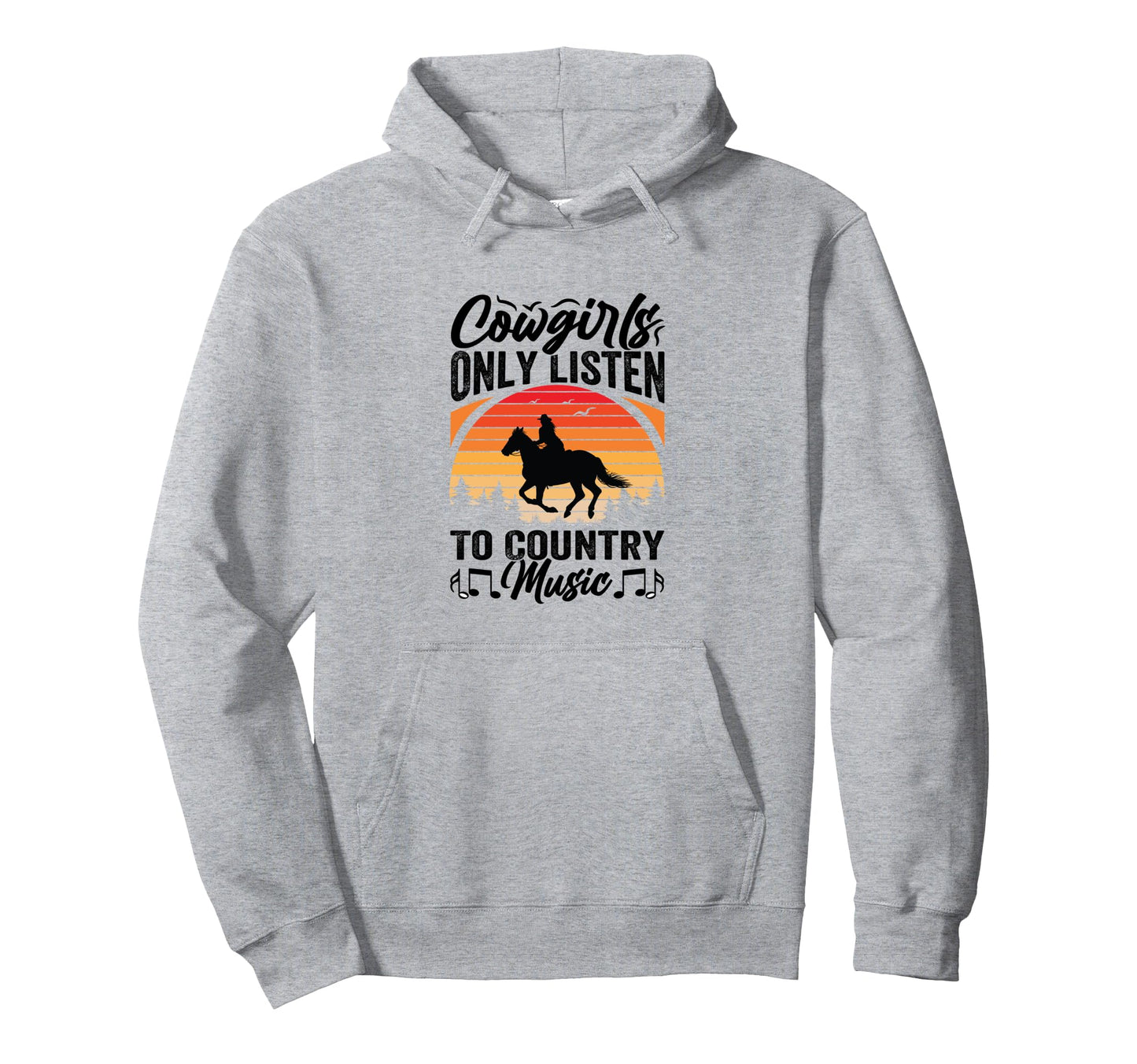 Cowgirls Only Listen To Country Music Hoodie - Trendy Graphic Unisex - T-Shirt, Sweatshirt, Hoodie