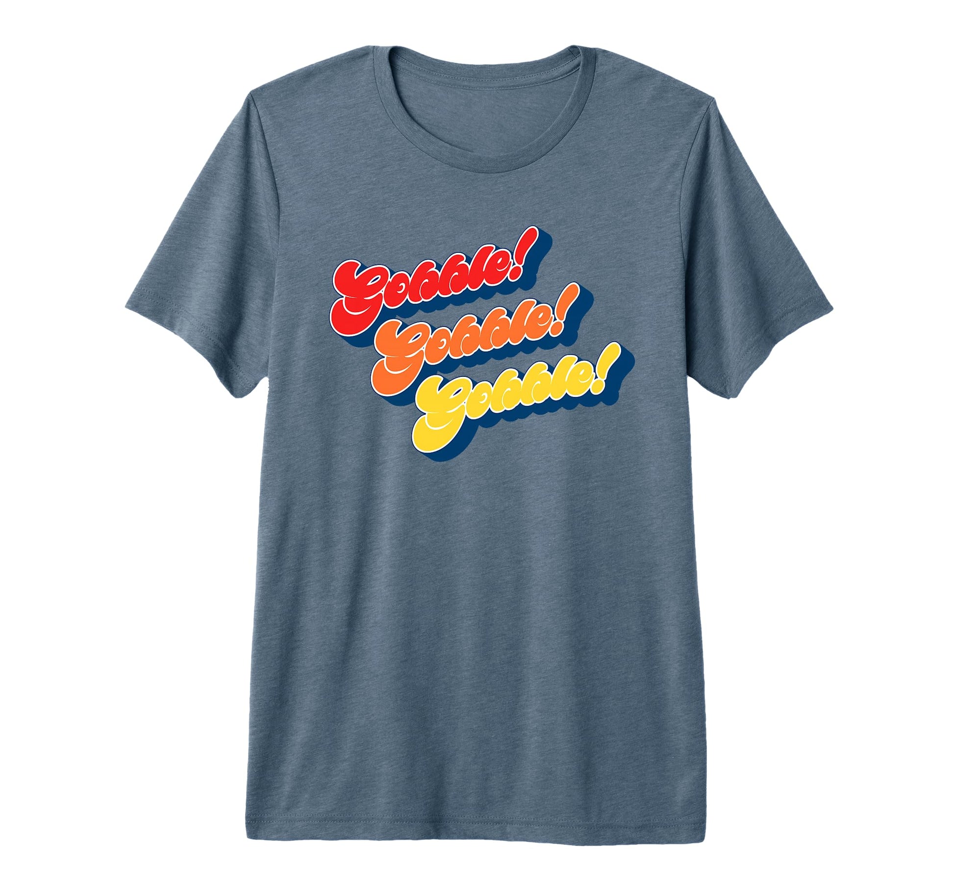 Gobble Gobble Thanksgiving Funny T-Shirt - Fun Novelty Design Men Women - T-Shirt, Sweatshirt, Hoodie