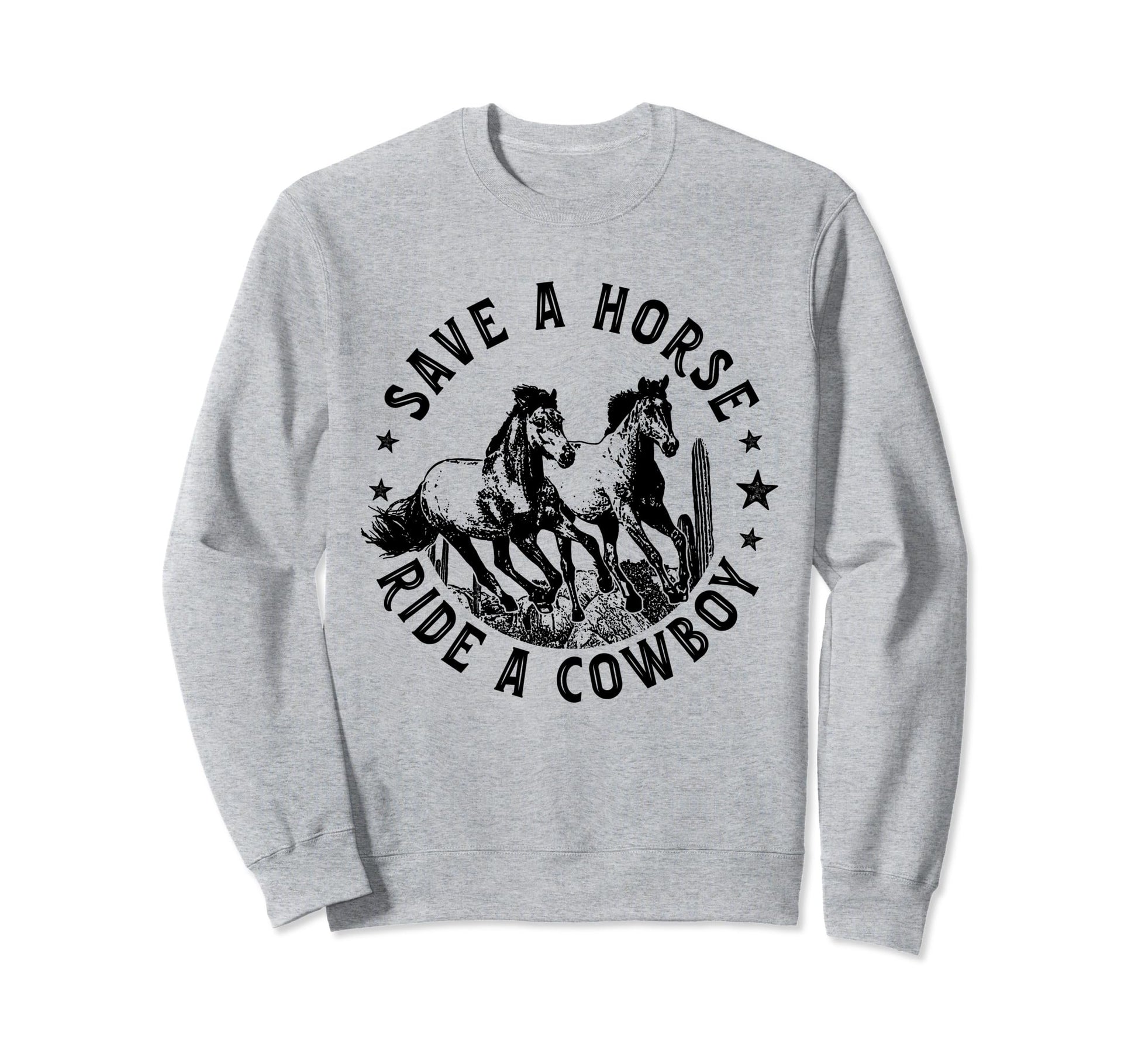 Save Horse Ride Cowboy Western Sweatshirt - Novelty Apparel Men Women - T-Shirt, Sweatshirt, Hoodie