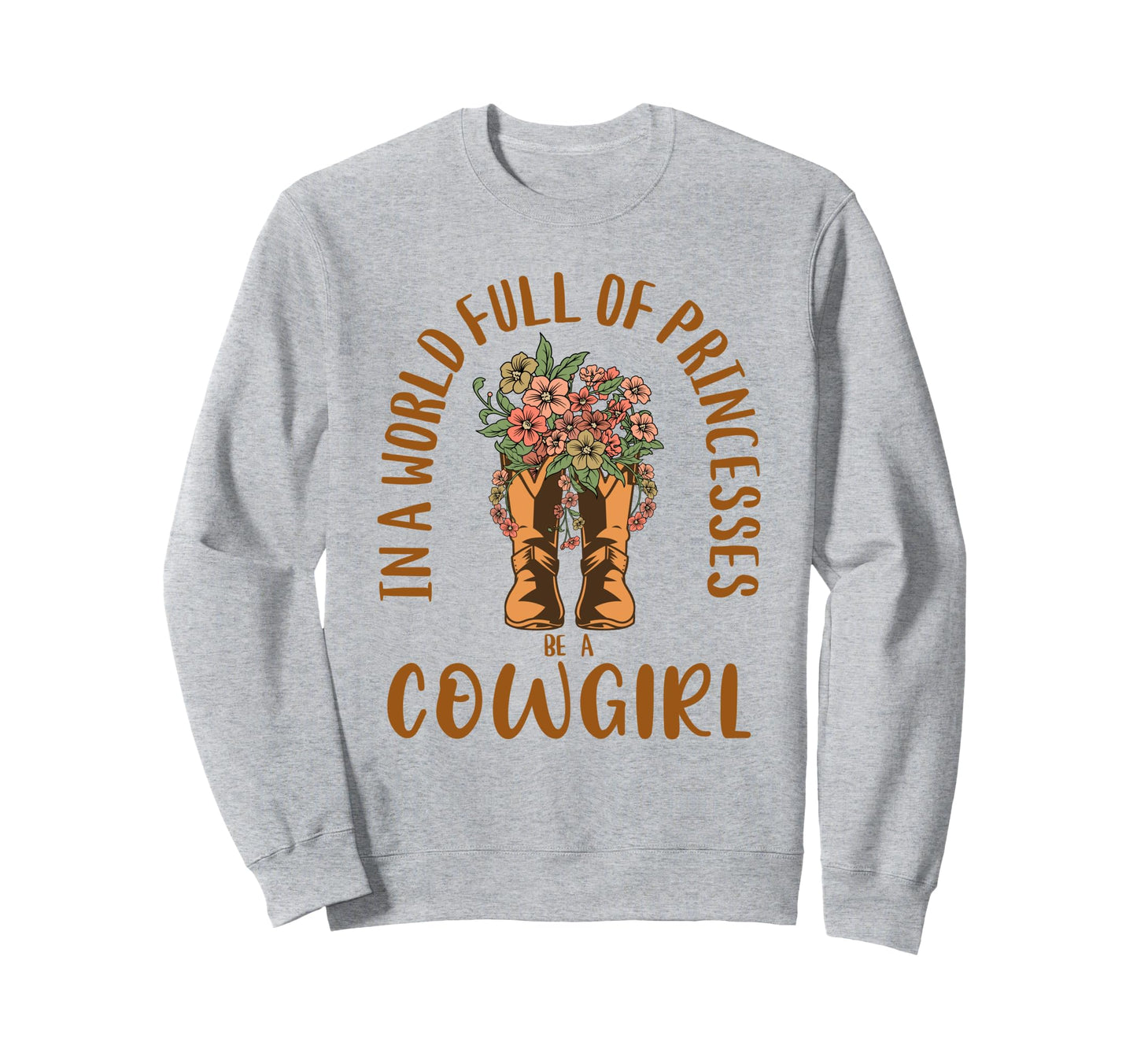World Full Princesses Be Cowgirl Sweatshirt - Custom Art Print for Adults - T-Shirt, Sweatshirt, Hoodie