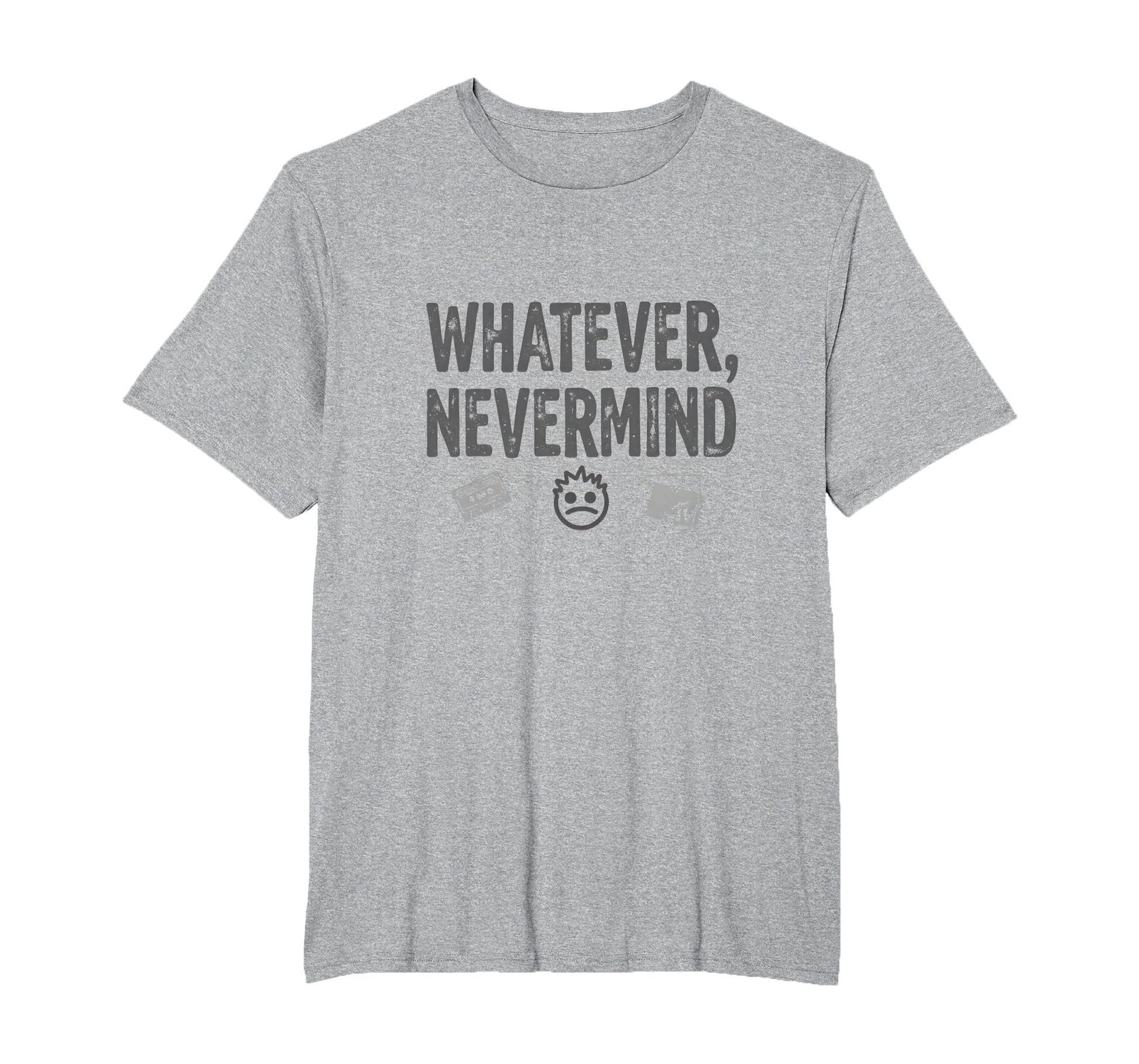 Whatever Nevermind Gen X Nostalgic 90S T-Shirt - Novelty Apparel Men Women - T-Shirt, Sweatshirt, Hoodie