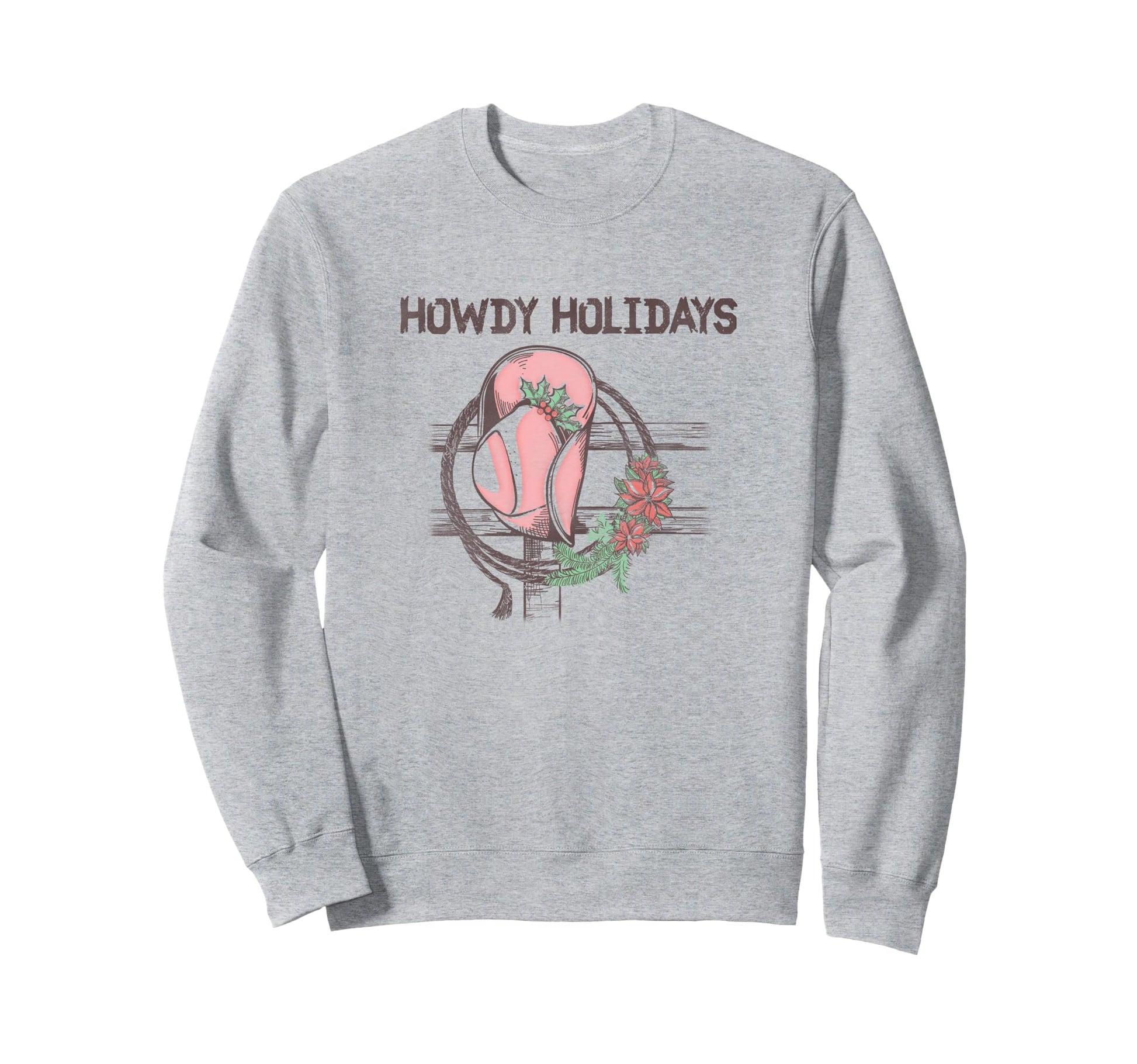 Howdy Holidays Cowboy Hat Logo Sweatshirt - Graphic Print Men Women - T-Shirt, Sweatshirt, Hoodie