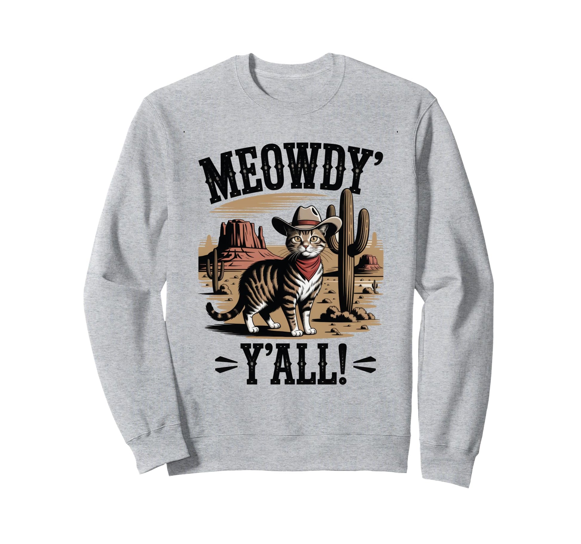Meowdy You All Whiskers Wind Cowboy Sweatshirt - Novelty Apparel Unisex - T-Shirt, Sweatshirt, Hoodie