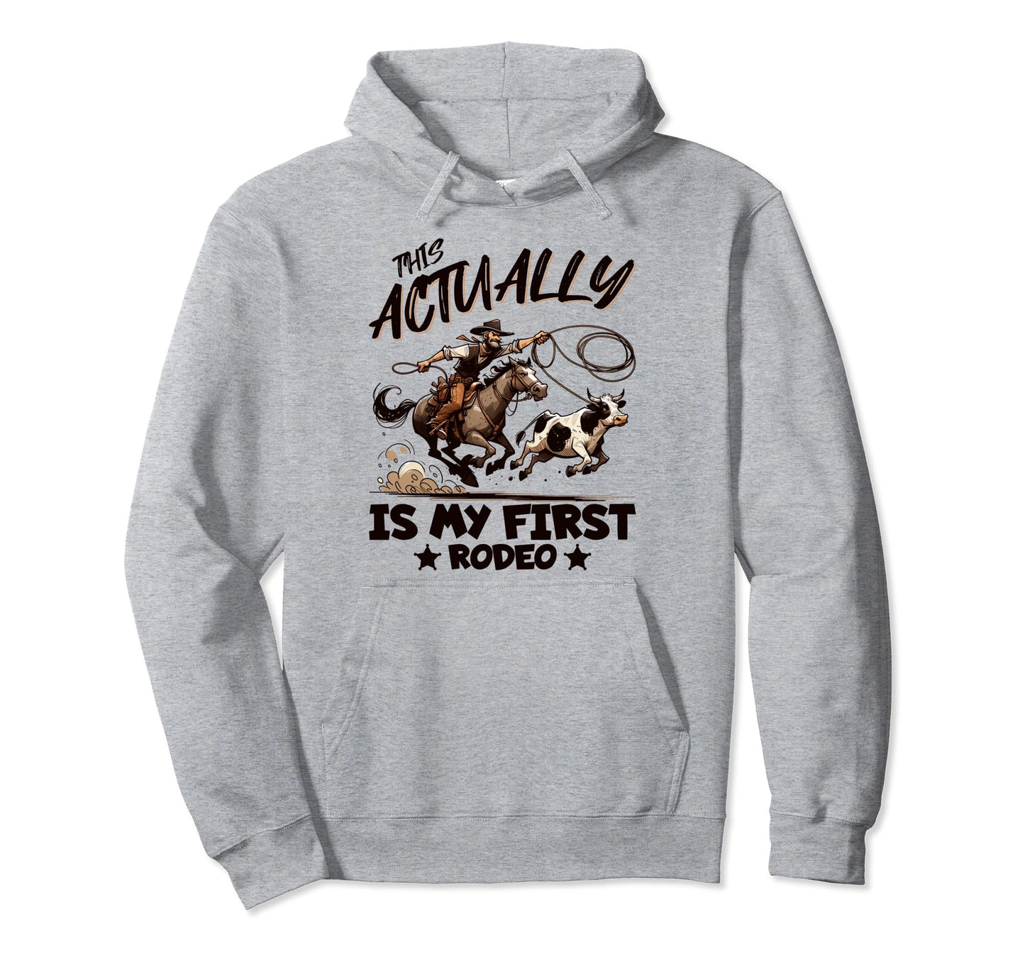 This Actually Is My First Rodeo Funny Hoodie - Aesthetic Graphic Men Women - T-Shirt, Sweatshirt, Hoodie