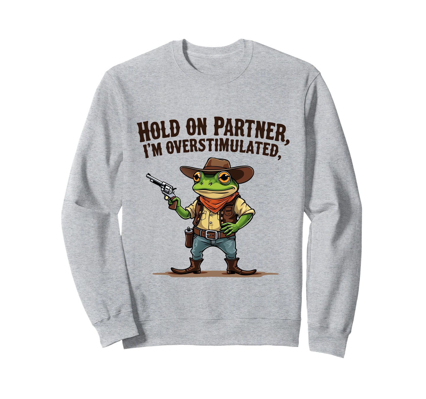 Hold Partner Im Overstimulated Sweatshirt - Aesthetic Graphic for Adults - T-Shirt, Sweatshirt, Hoodie
