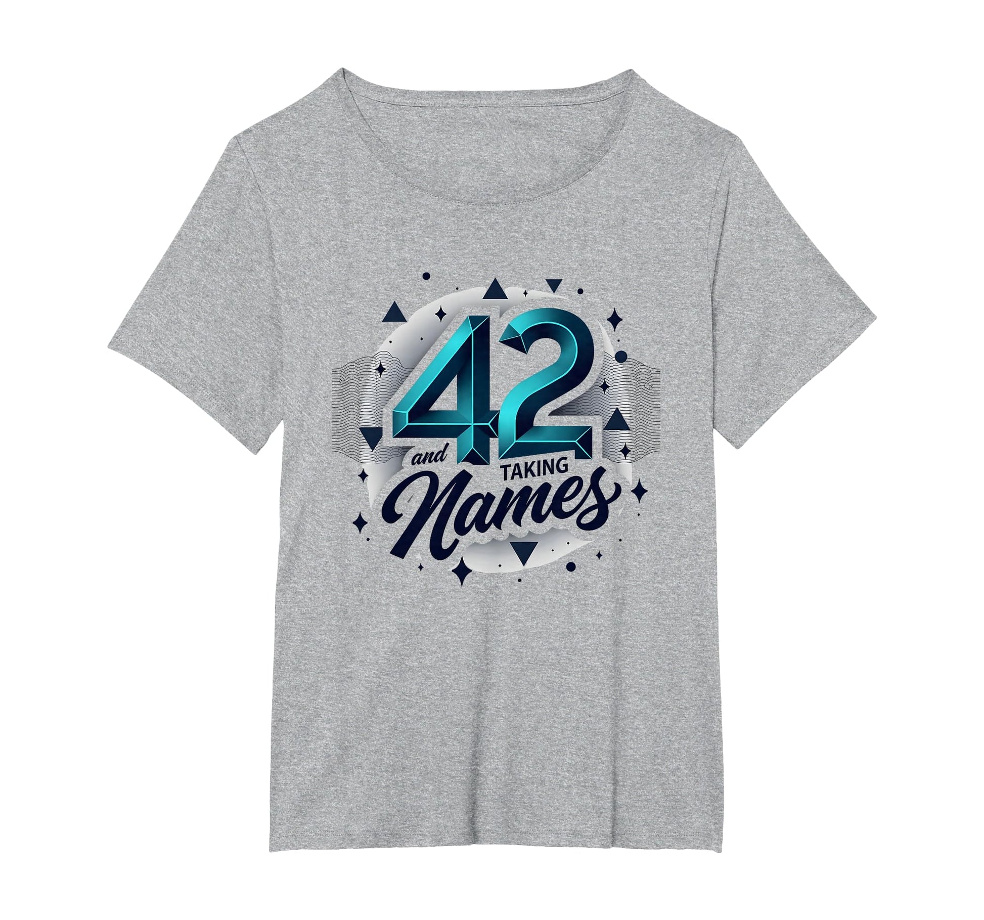 Birthday Gift 42 And Taking Names T-Shirt - Graphic Print Men Women - T-Shirt, Sweatshirt, Hoodie