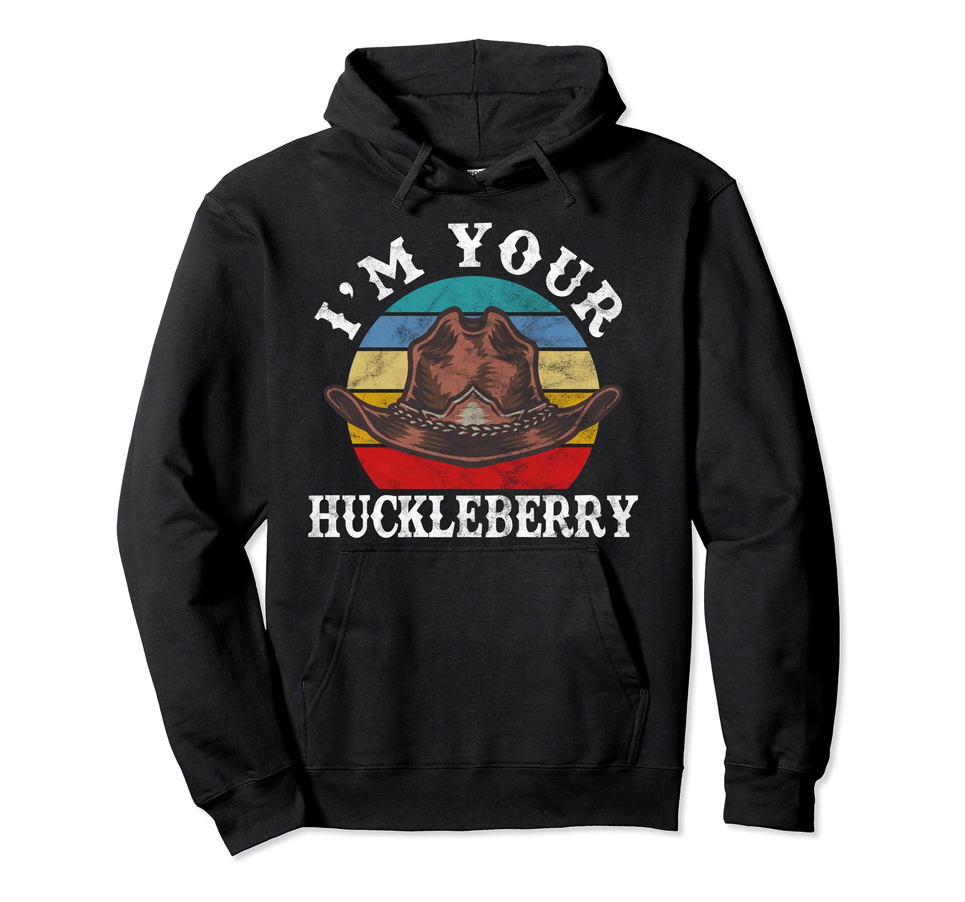 Im Your Huckleberry Cowboy Funny Western Hoodie - Graphic Print Men Women - T-Shirt, Sweatshirt, Hoodie