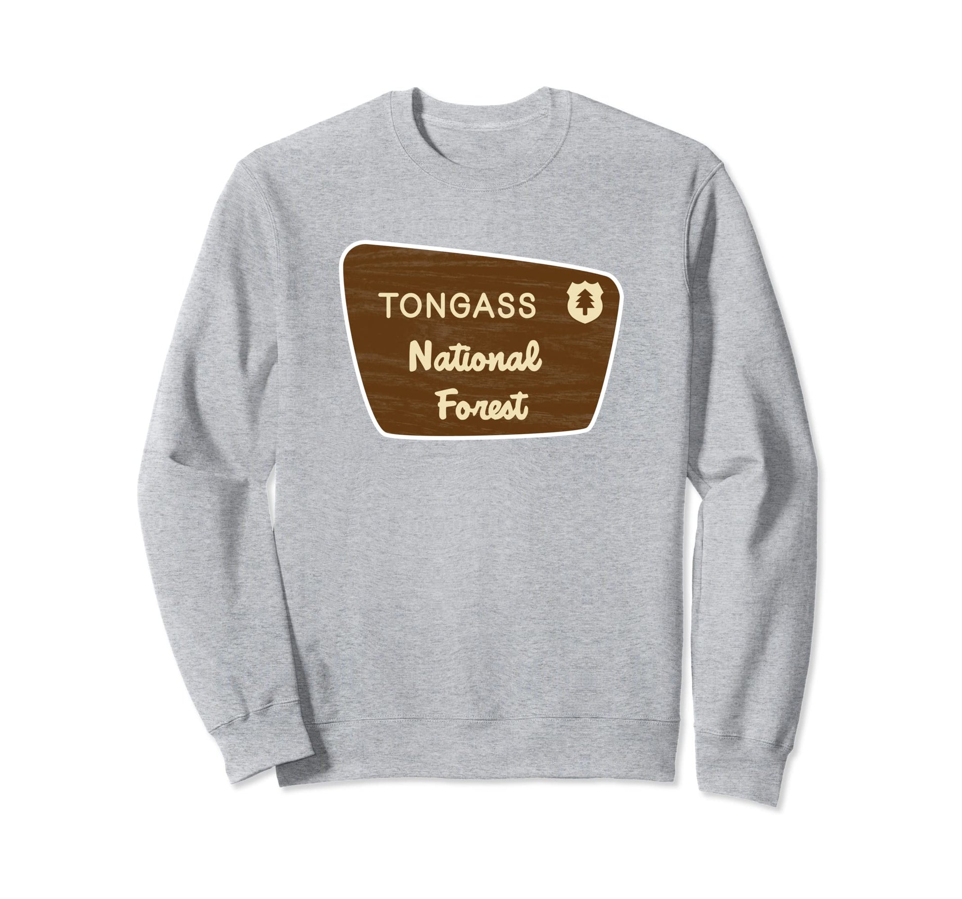 Tongass National Forest Sign Sweatshirt - Casual Everyday Wear Men Women - T-Shirt, Sweatshirt, Hoodie