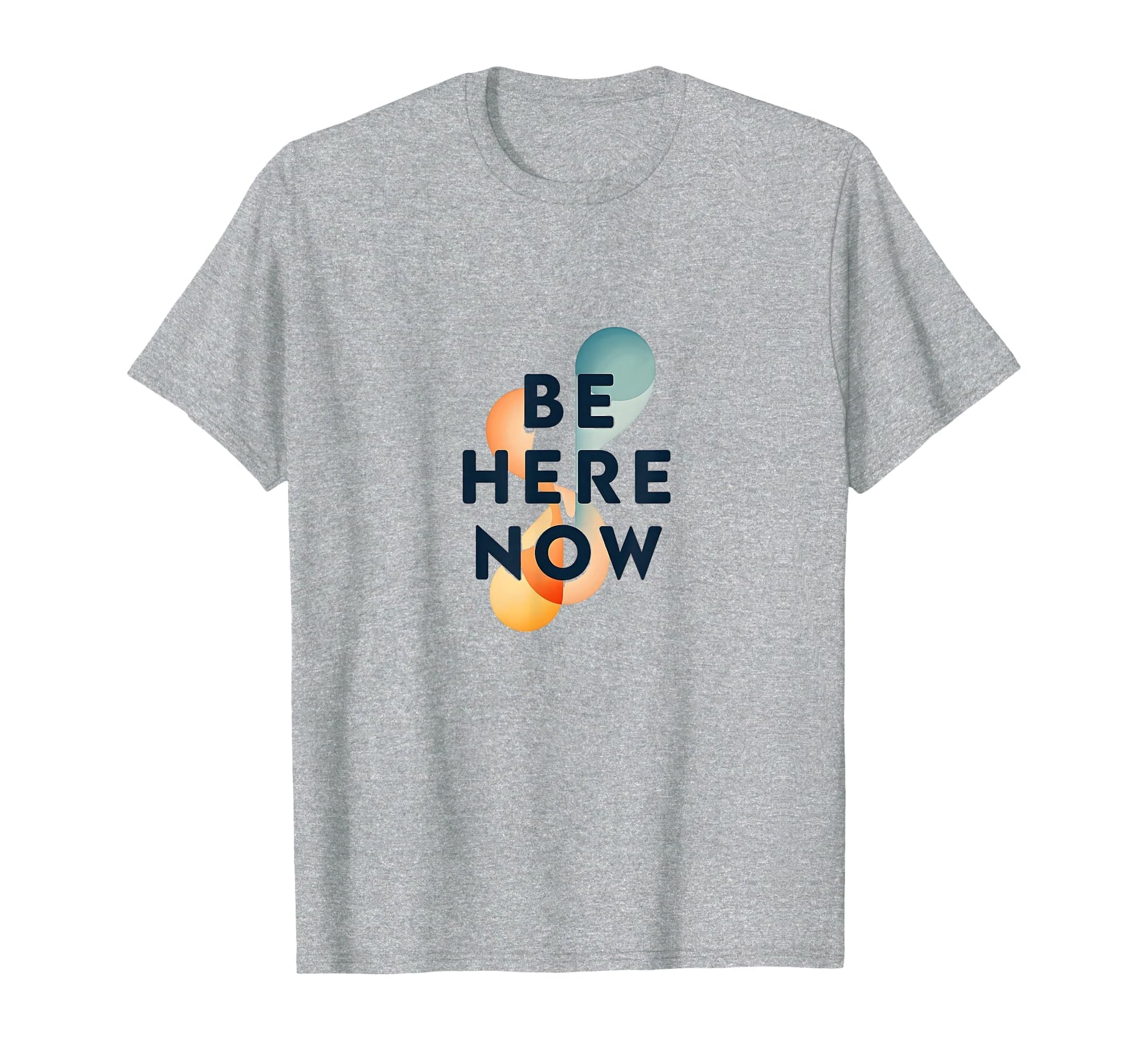 Be Here Now Mindfulness Typography T-Shirt - Trendy Graphic for Adults - T-Shirt, Sweatshirt, Hoodie
