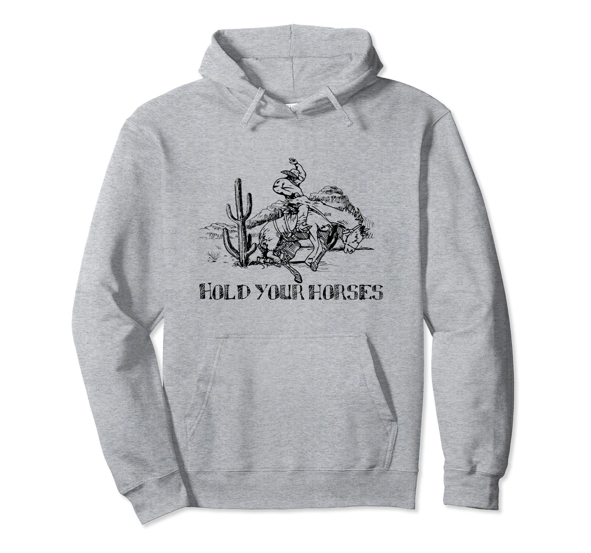 Hold Your Horses Cowboy Country Western Hoodie - Unique Graphic for Adults - T-Shirt, Sweatshirt, Hoodie