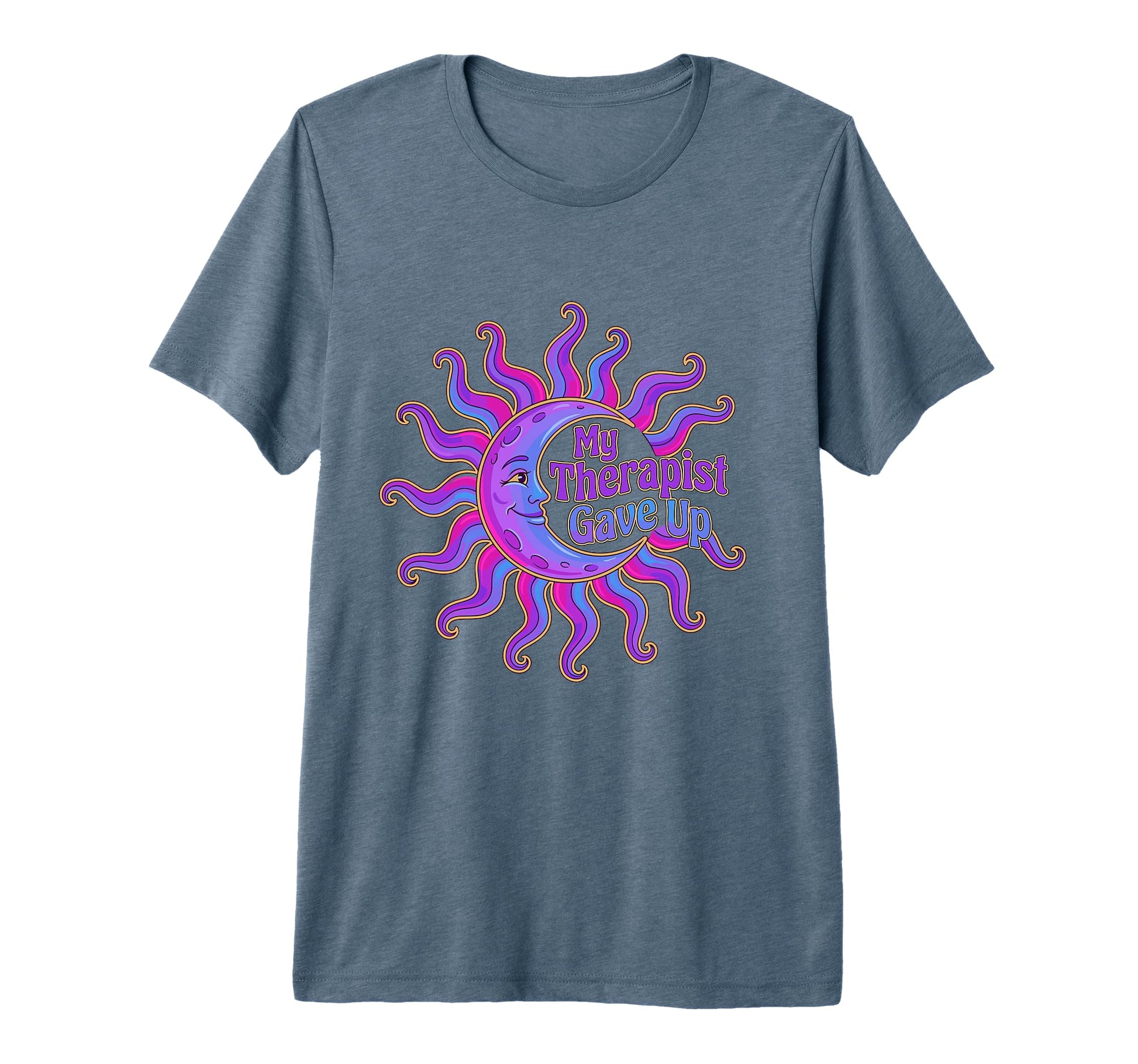 My Therapist Gave Up Me Funny Moon T-Shirt - Fun Novelty Design for Adults - T-Shirt, Sweatshirt, Hoodie