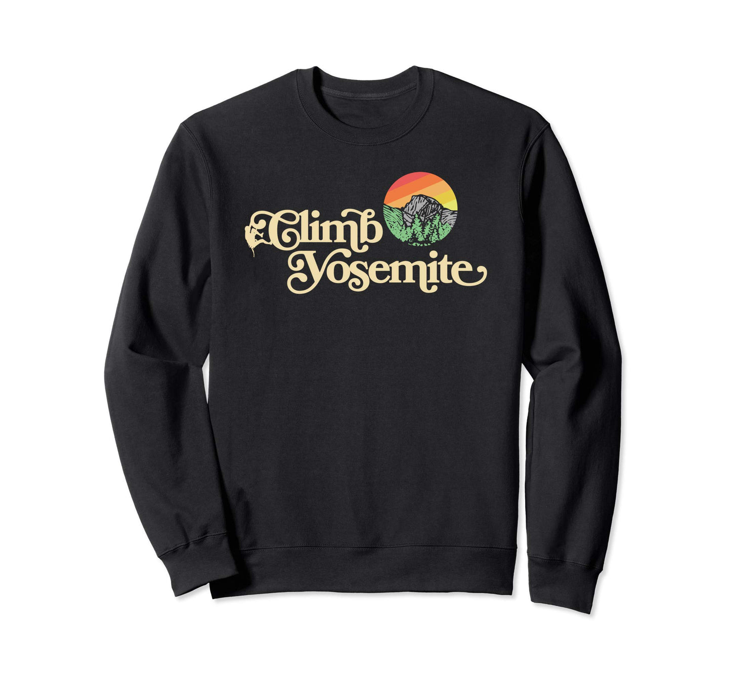 Climb Yosemite National Park Rock Sweatshirt - Novelty Apparel Unisex - T-Shirt, Sweatshirt, Hoodie