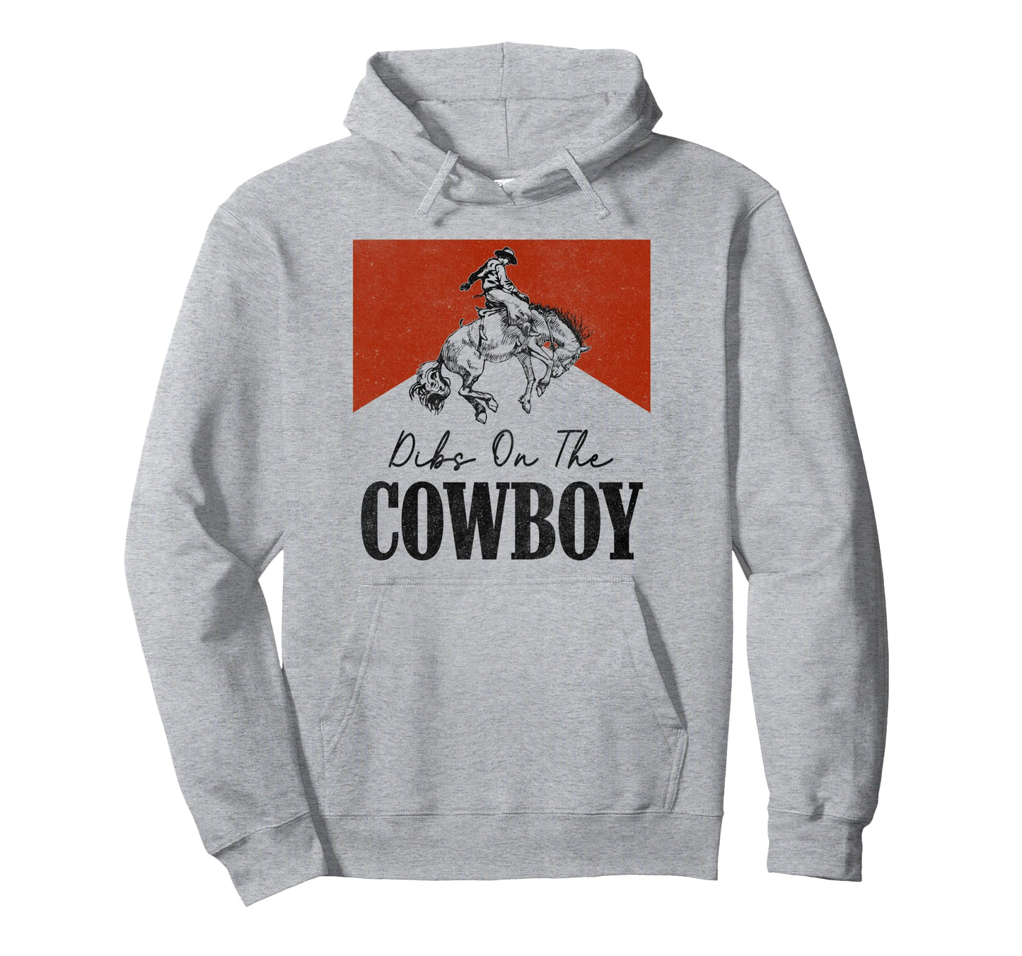 Dibs Cowboy Western Rodeo Country Hoodie - Novelty Apparel Men Women - T-Shirt, Sweatshirt, Hoodie