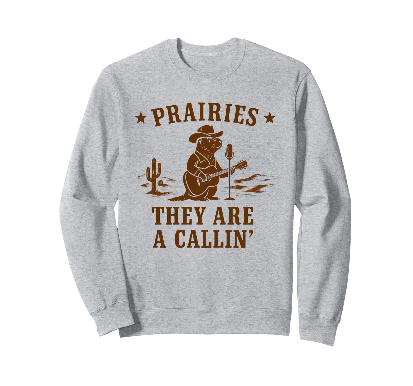 Prairies They Are Callin Funny Cowboy Sweatshirt - Novelty Apparel Unisex - T-Shirt, Sweatshirt, Hoodie
