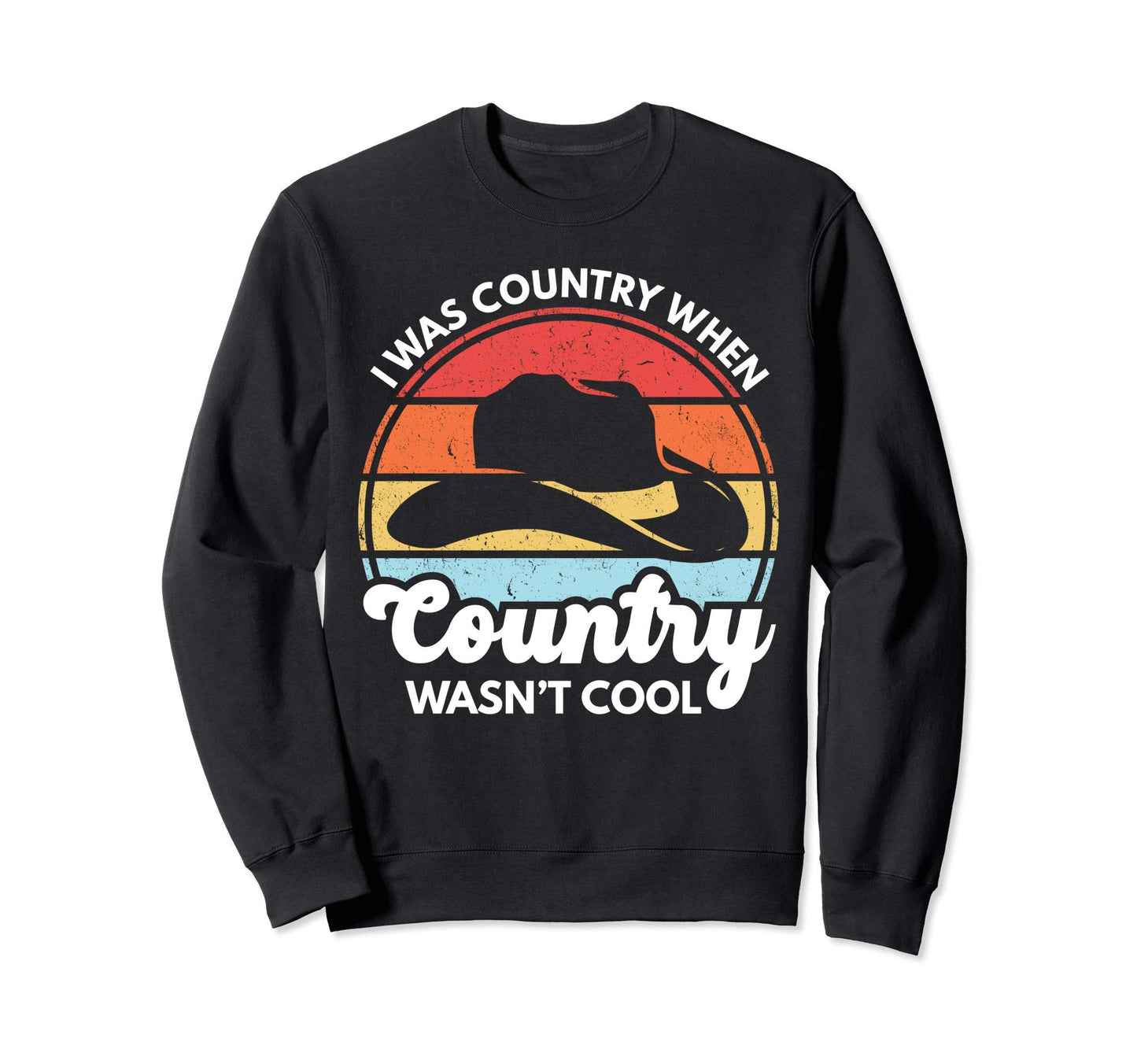 I Was Country When Country Wasnt Sweatshirt - Minimalist Print for Adults - T-Shirt, Sweatshirt, Hoodie
