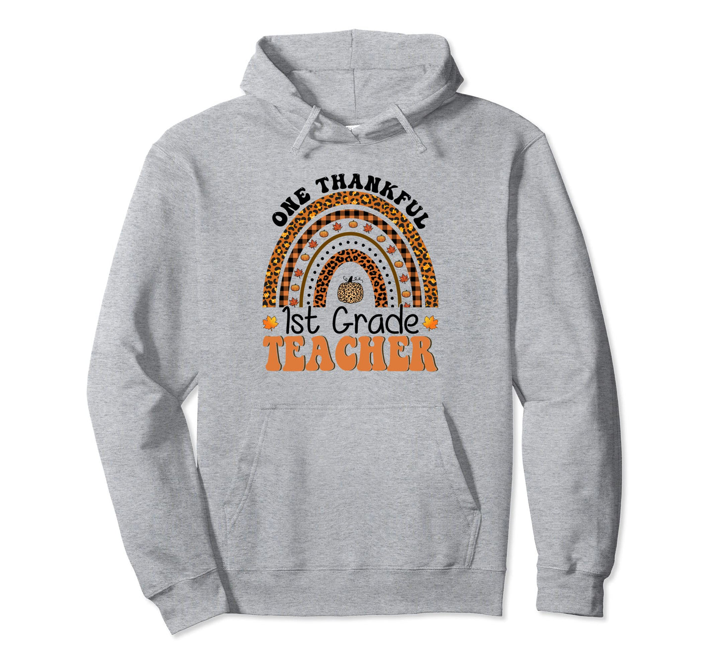 One Thankful 1St Grade Teacher Rainbow Hoodie - Graphic Print Unisex - T-Shirt, Sweatshirt, Hoodie