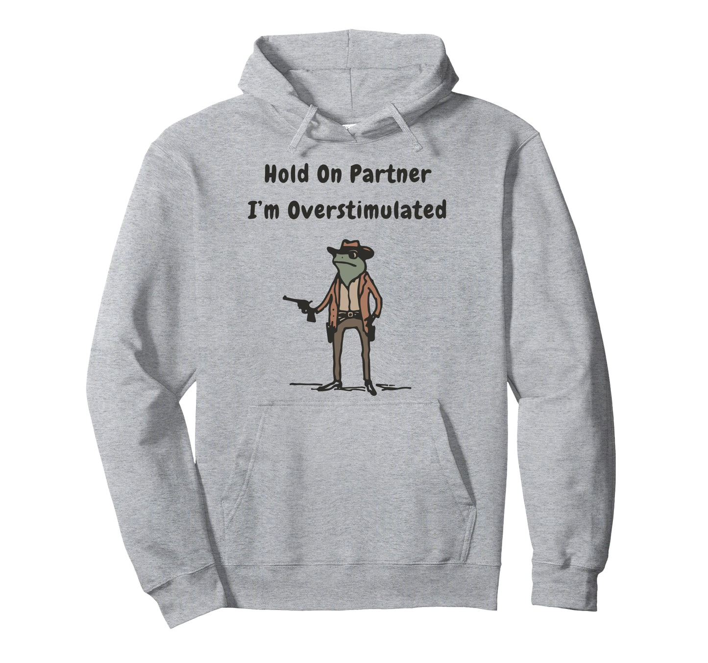 Hold Partner Im Overstimulated Cowboy Hoodie - Custom Art Print Men Women - T-Shirt, Sweatshirt, Hoodie