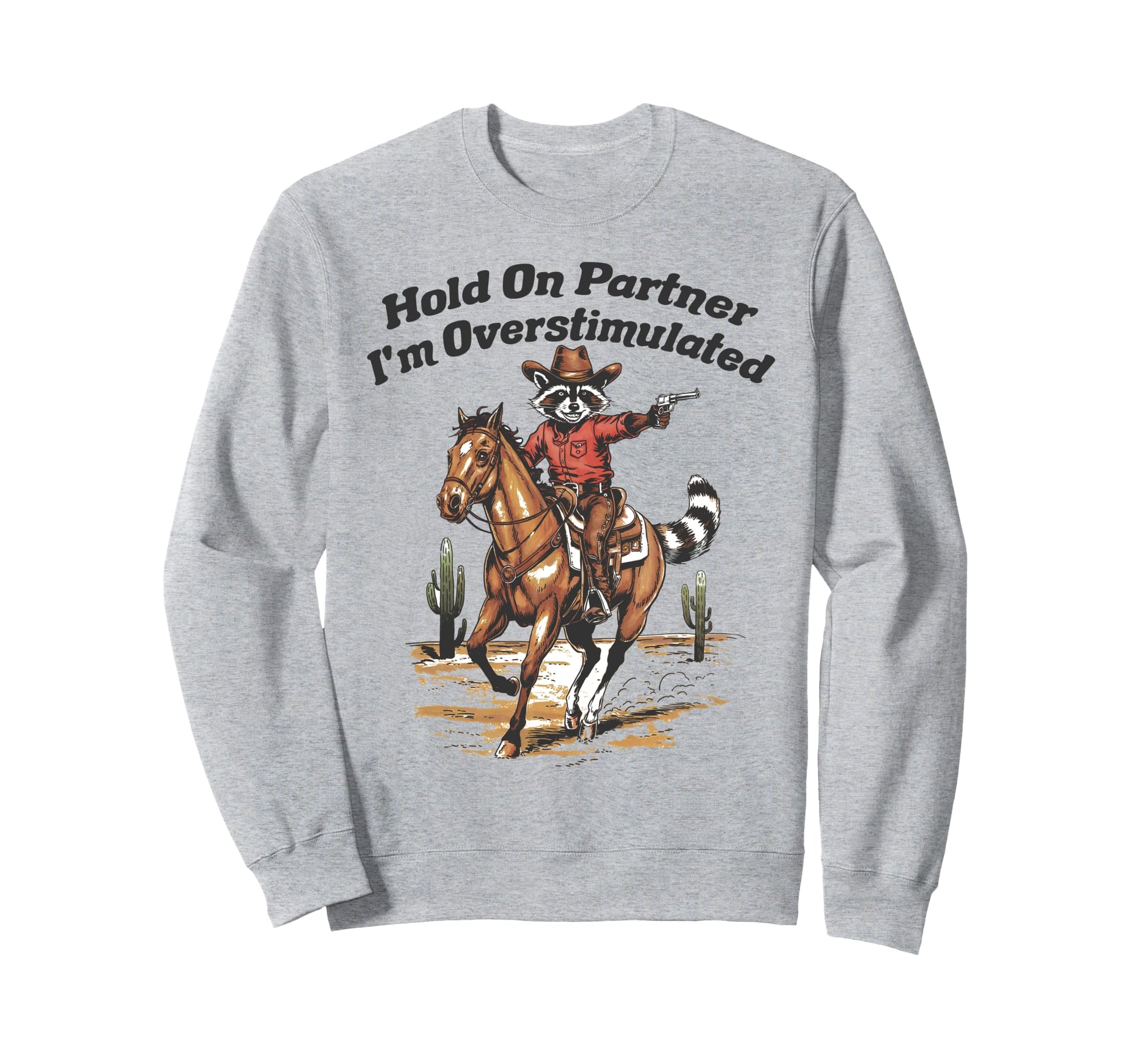 Hold Partner Im Overstimulated Sweatshirt - Fun Novelty Design Unisex - T-Shirt, Sweatshirt, Hoodie