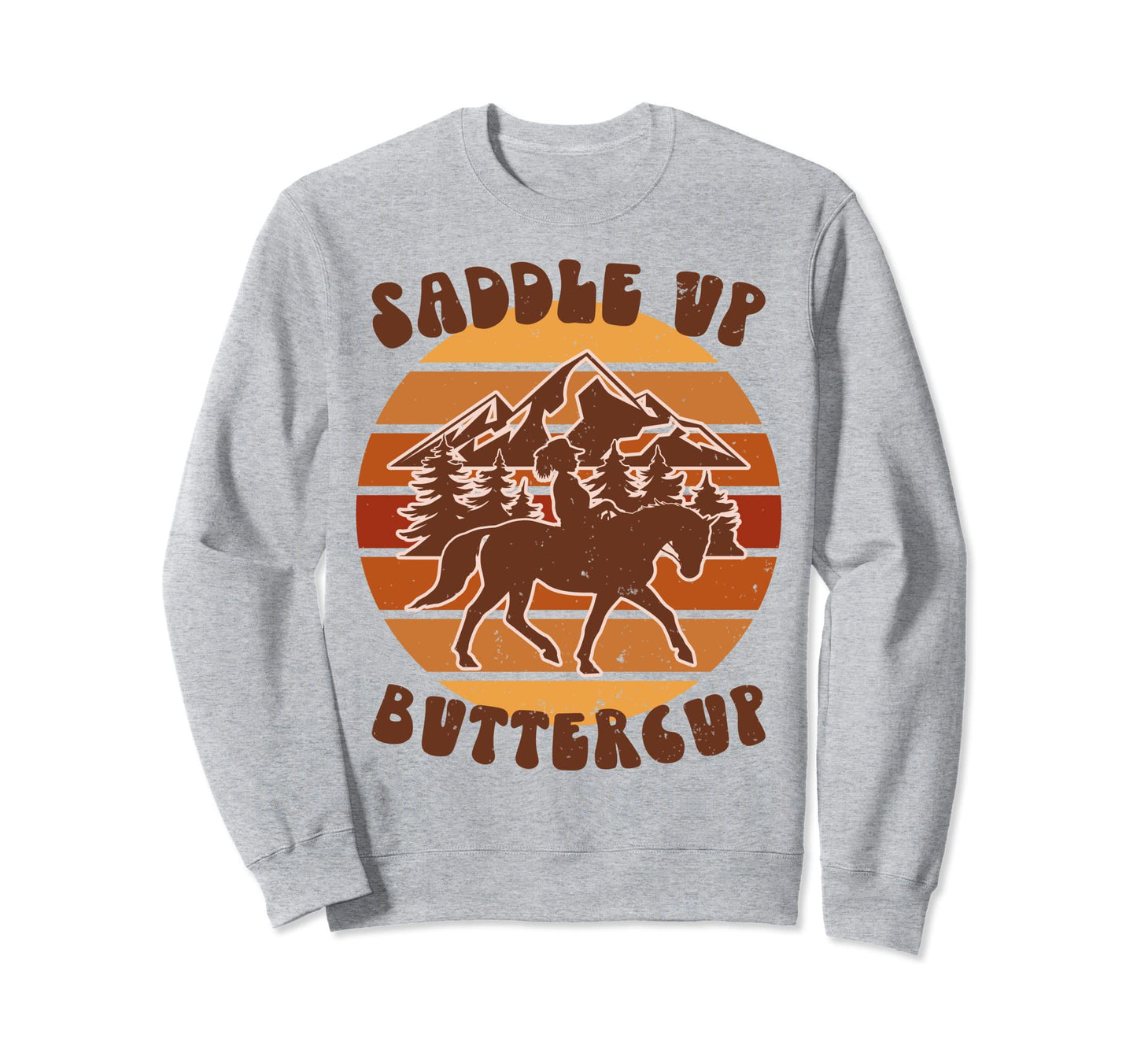 Cowboy Cowgirl Saddle Up Buttercup Sweatshirt - Novelty Apparel Men Women - T-Shirt, Sweatshirt, Hoodie