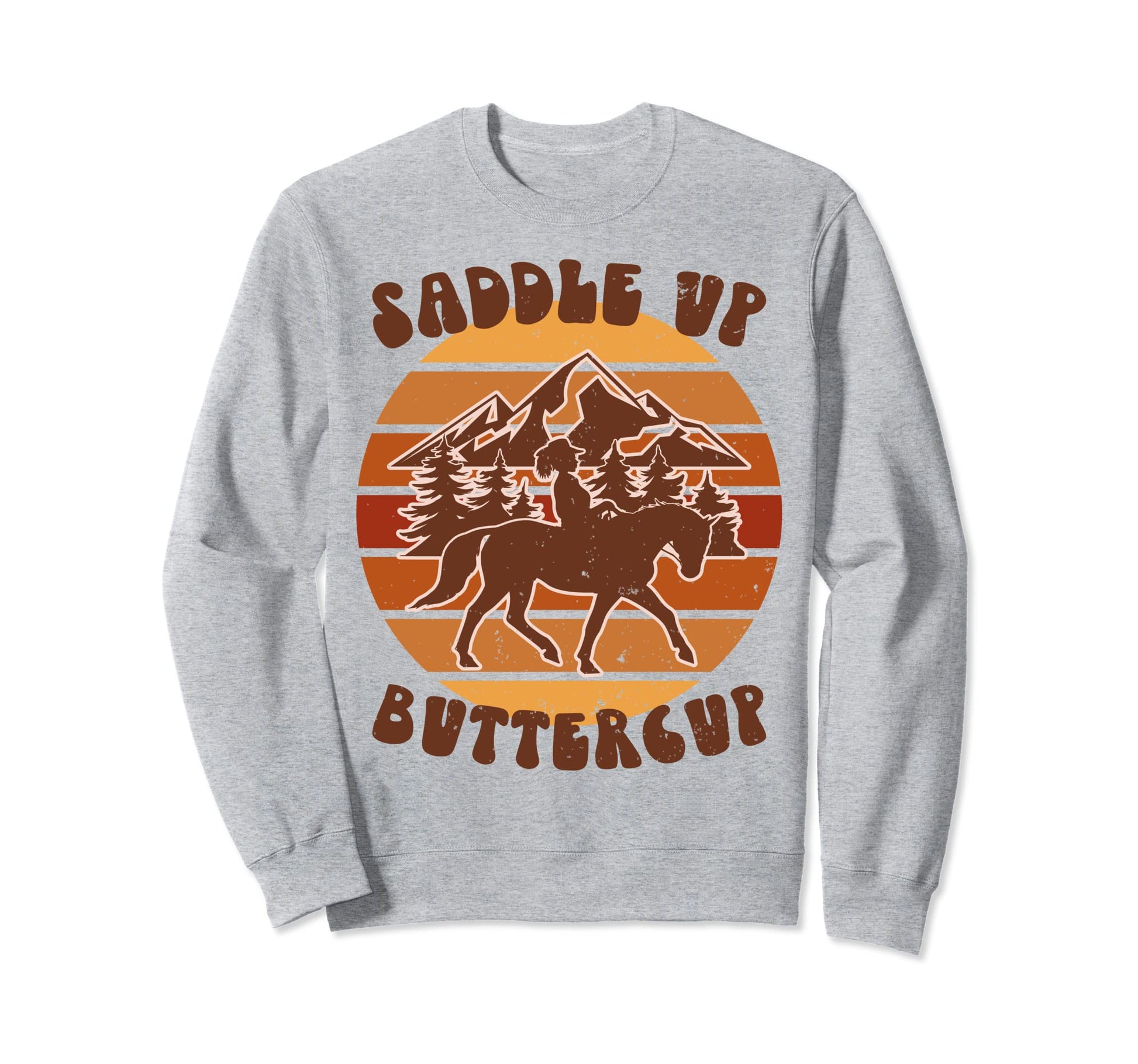 Cowboy Cowgirl Saddle Up Buttercup Sweatshirt - Novelty Apparel Men Women - T-Shirt, Sweatshirt, Hoodie