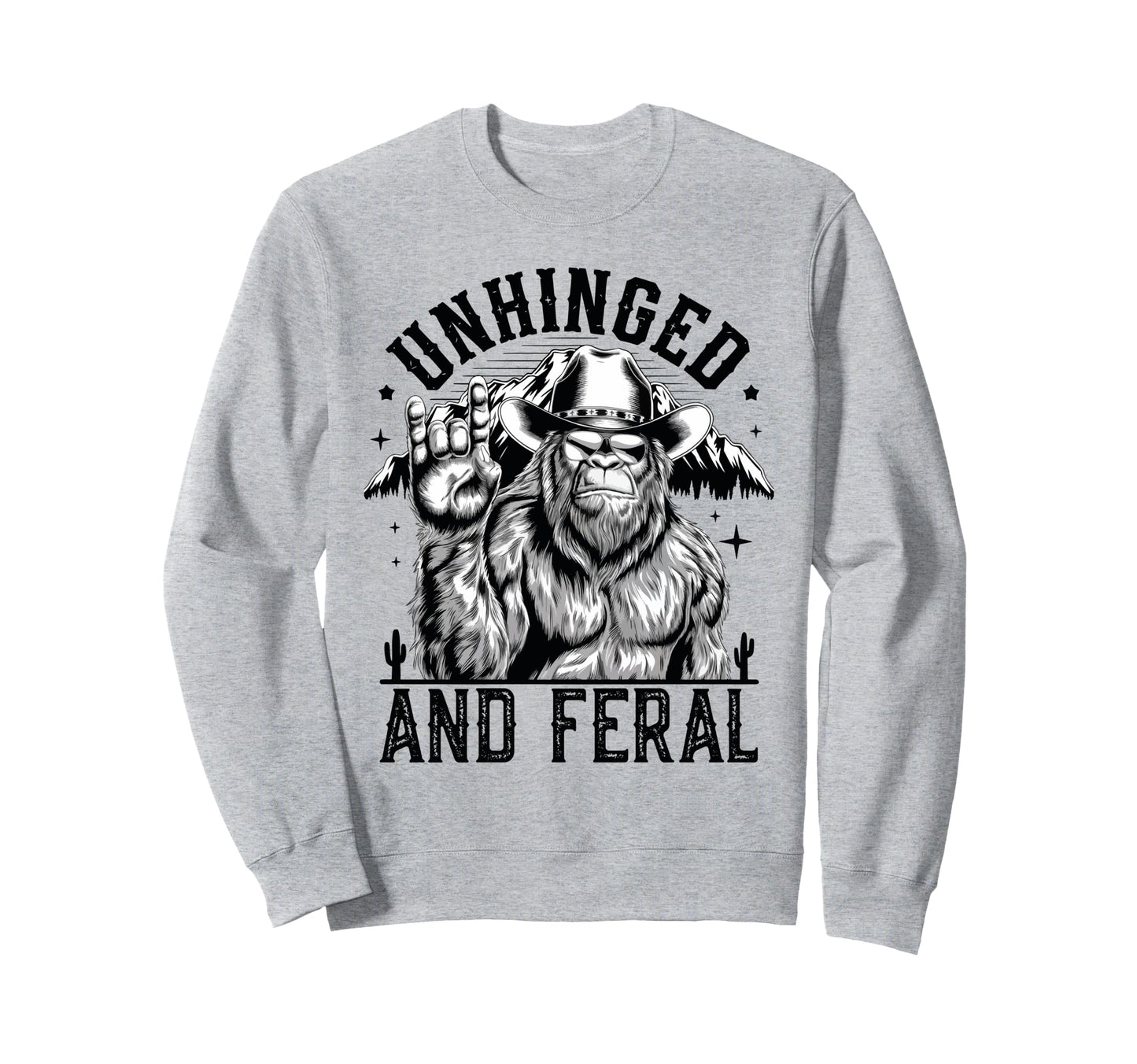 Unhinged And Feral Western Cowboy Sweatshirt - Unique Graphic Unisex - T-Shirt, Sweatshirt, Hoodie