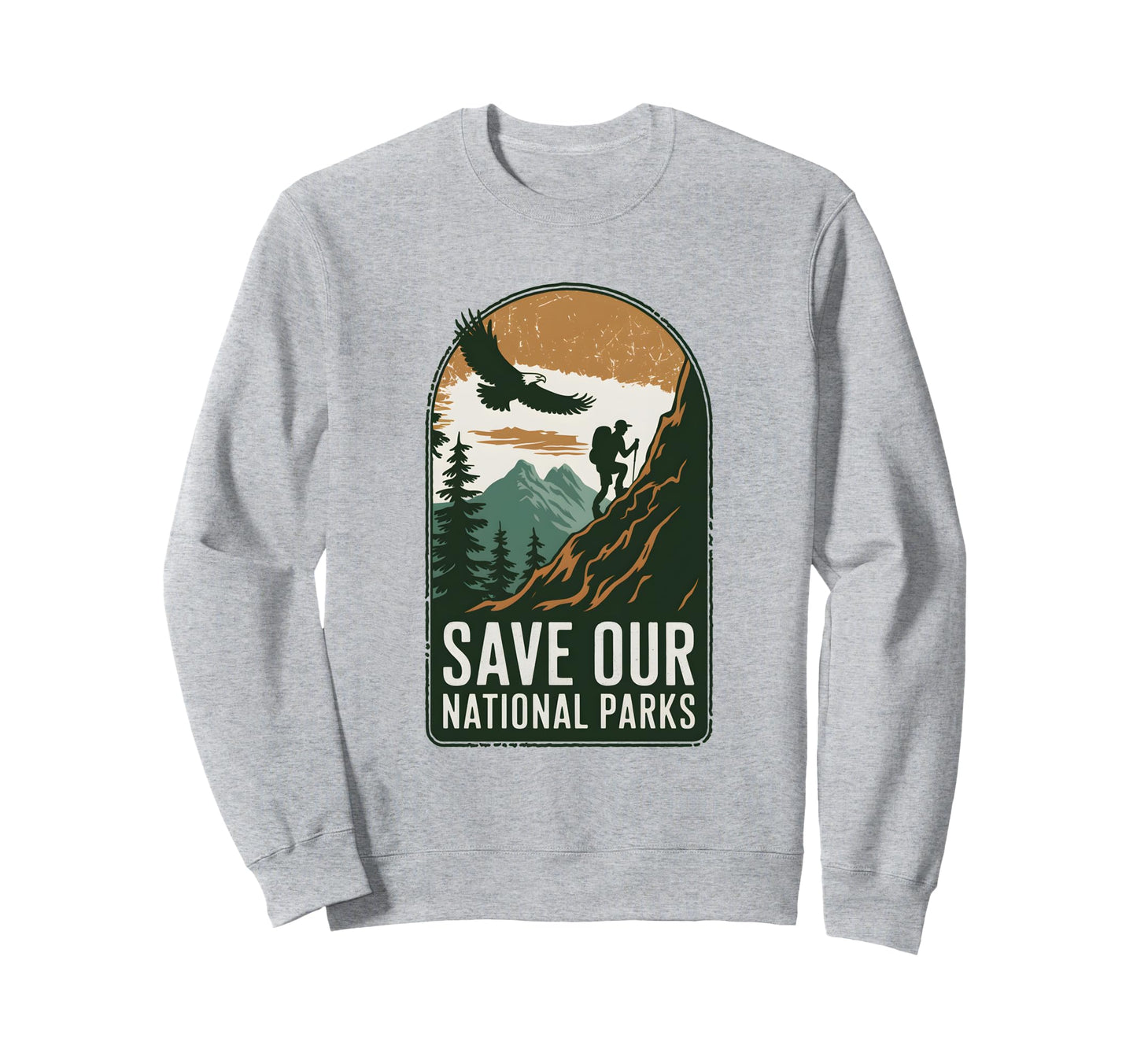 Save Our National Parks Hiking Mountain Sweatshirt - Trendy Graphic Unisex - T-Shirt, Sweatshirt, Hoodie
